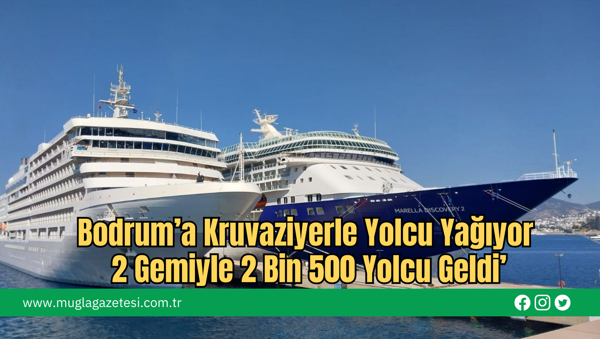 Bodrum’a Kruvaziyerle Yolcu Yağıyor, 2 Gemiyle 2 Bin 500 Yolcu Geldi