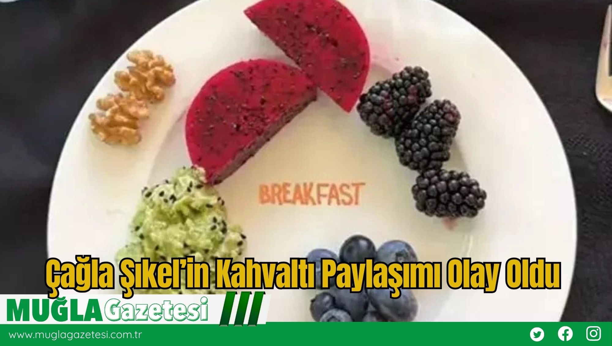 Çağla Şıkel’in Kahvaltı Paylaşımı Olay Oldu