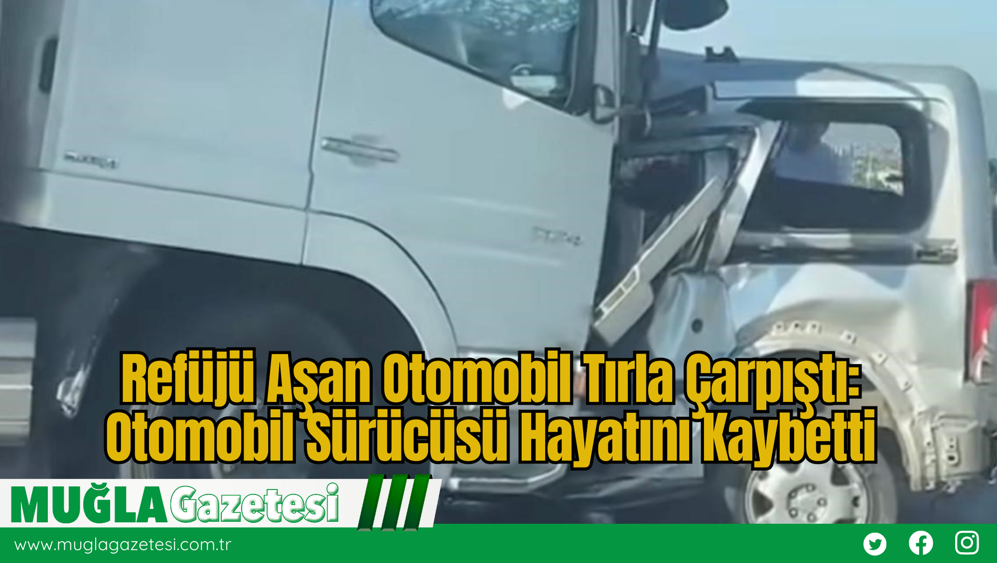 Refüjü Aşan Otomobil Tırla Çarpıştı: Otomobil Sürücüsü Hayatını Kaybetti