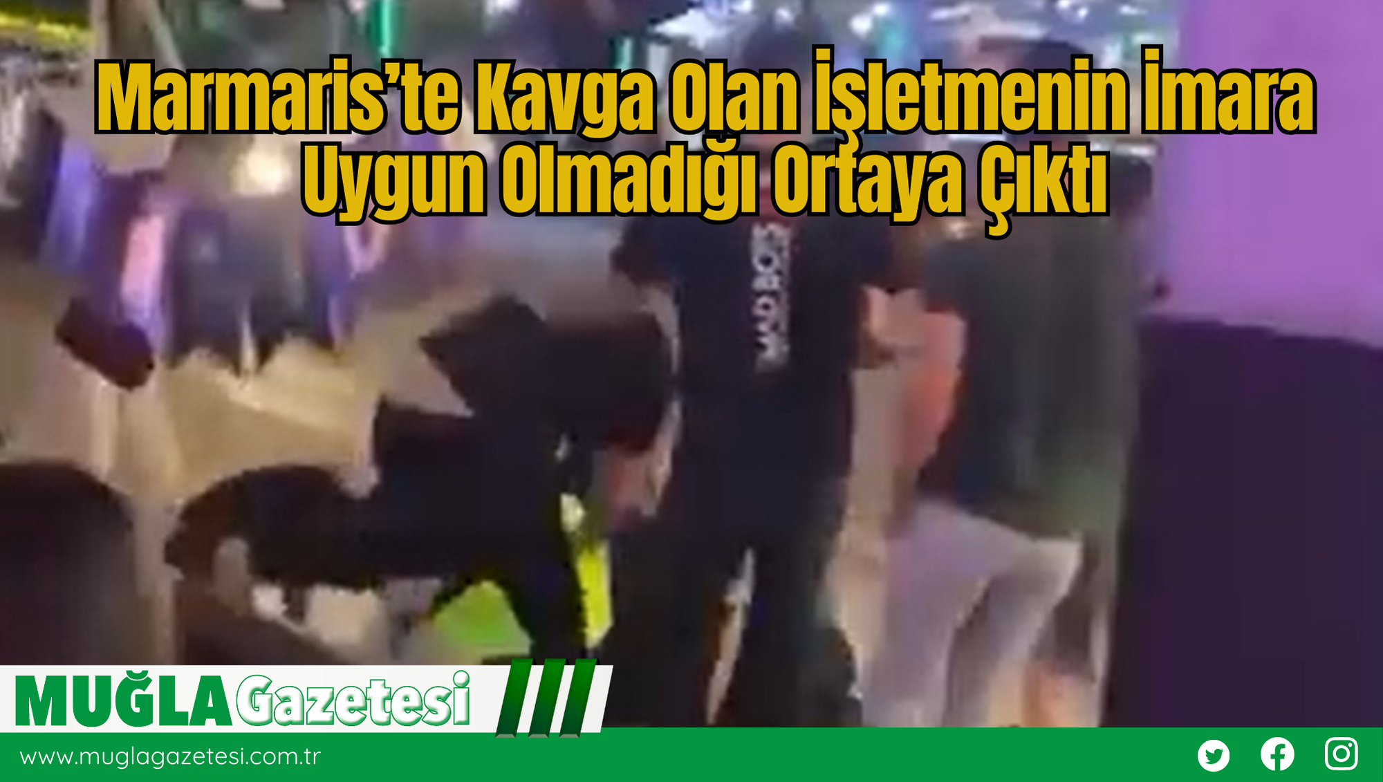 Marmaris’te Kavga Olan İşletmenin İmar İzni Olmadığı Ortaya Çıktı