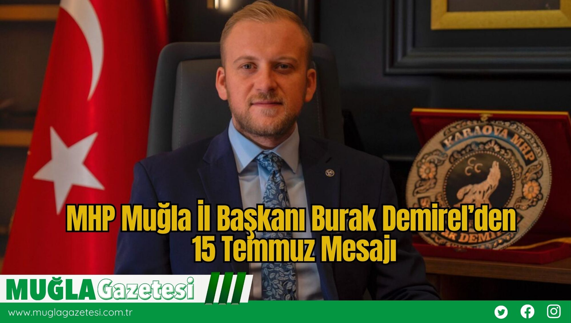 MHP Muğla İl Başkanı Burak Demirel’den 15 Temmuz Mesajı