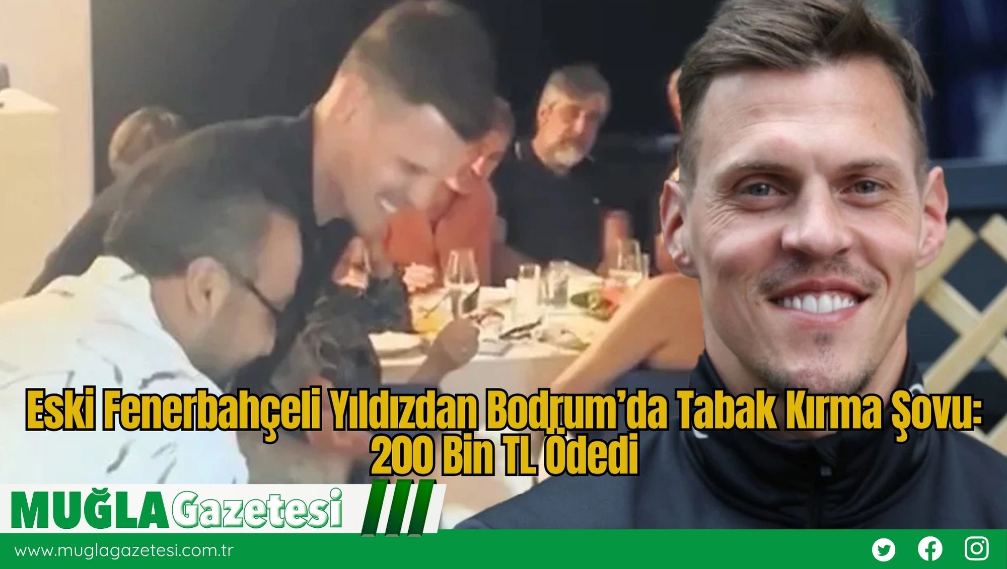 Eski Fenerbahçeli Yıldızdan Bodrum’da Tabak Kırma Şovu: 200 Bin TL Ödedi
