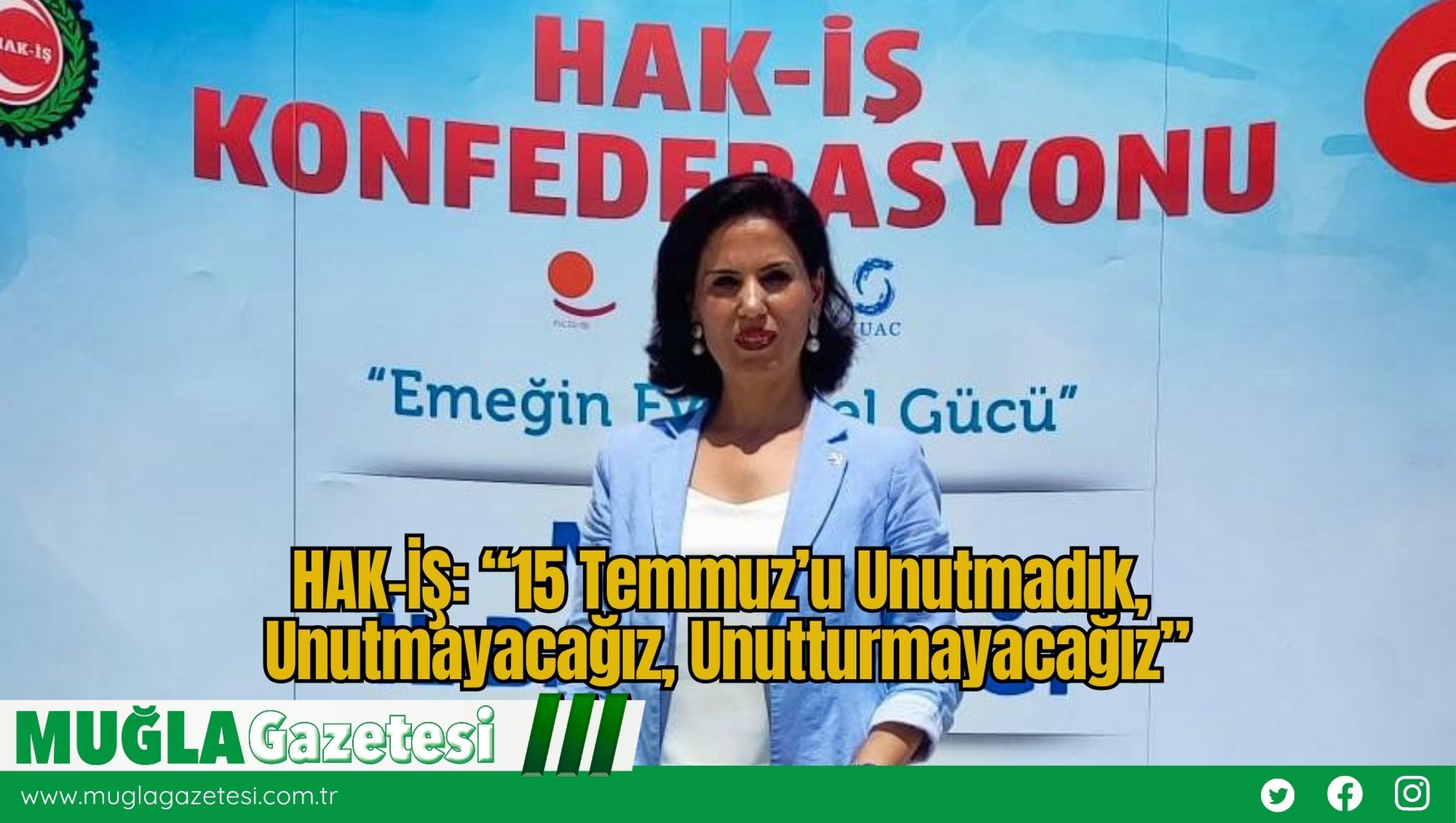 HAK-İŞ: “15 Temmuz’u Unutmadık, Unutmayacağız, Unutturmayacağız”