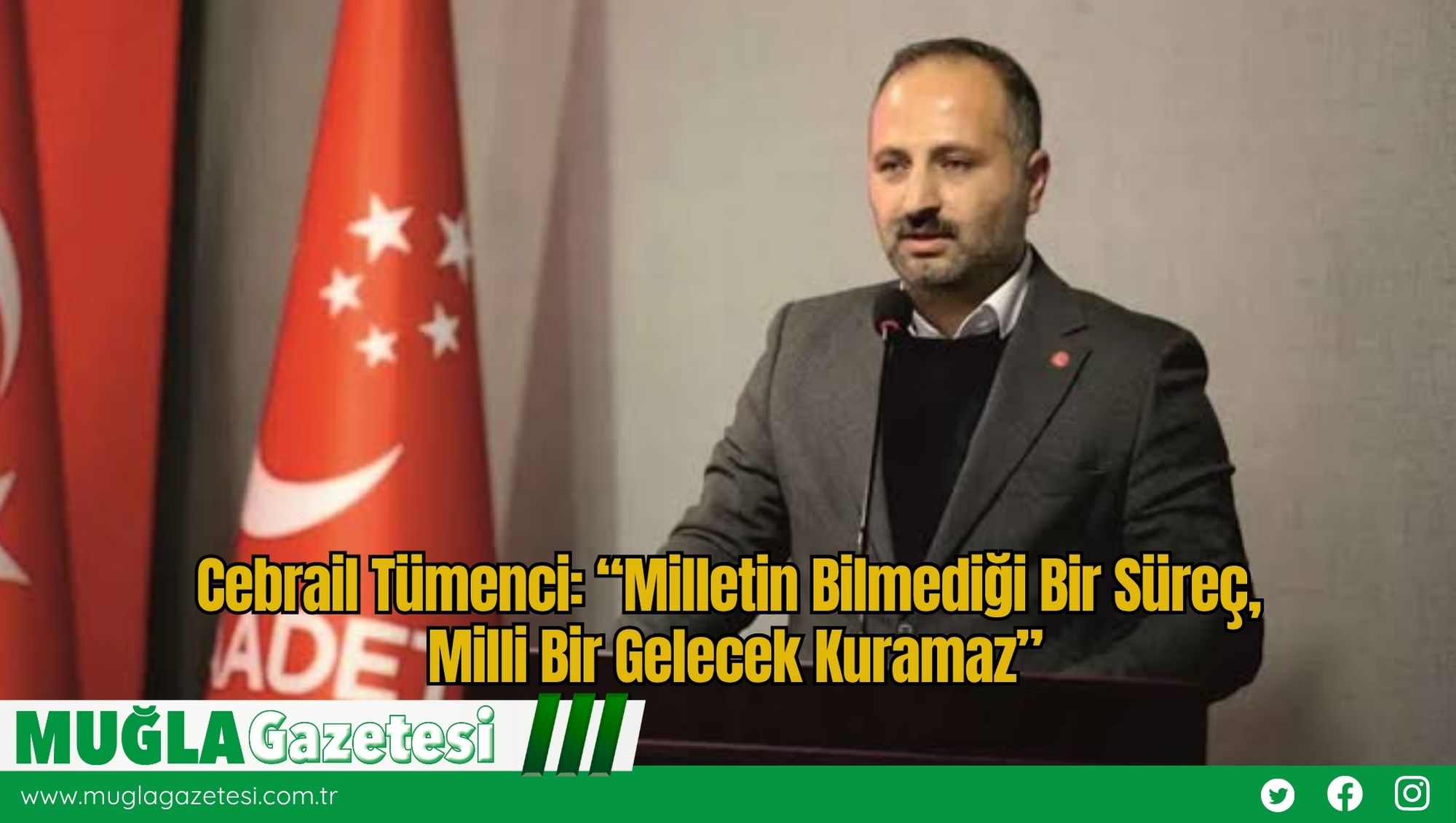Cebrail Tümenci: “Milletin Bilmediği Bir Süreç, Milli Bir Gelecek Kuramaz”