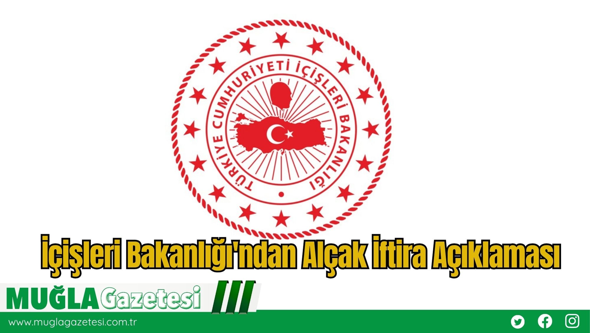 İçişleri Bakanlığı'ndan Alçak İftira Açıklaması