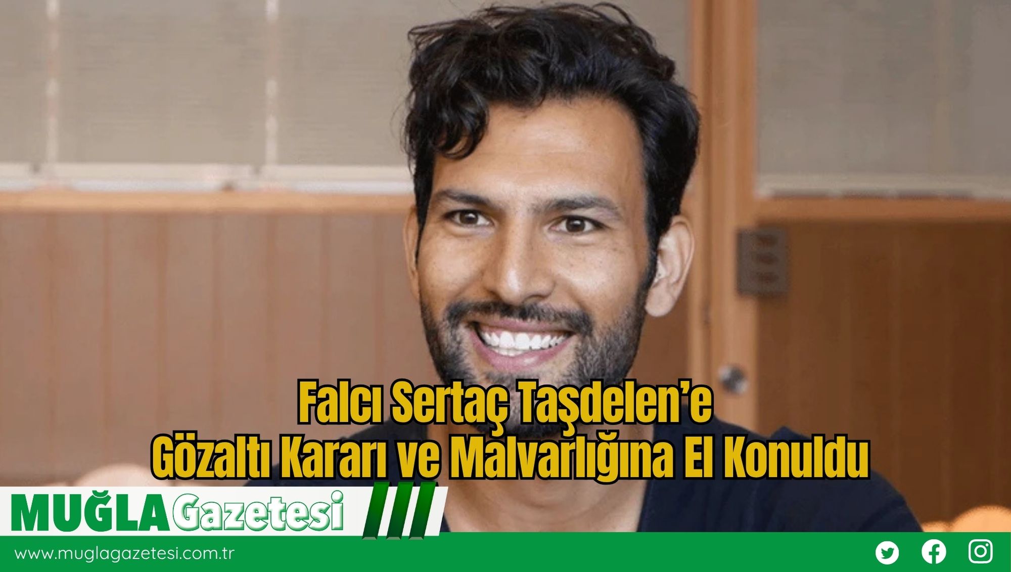 Falcı Sertaç Taşdelen’e Gözaltı Kararı ve Malvarlığına El Konuldu