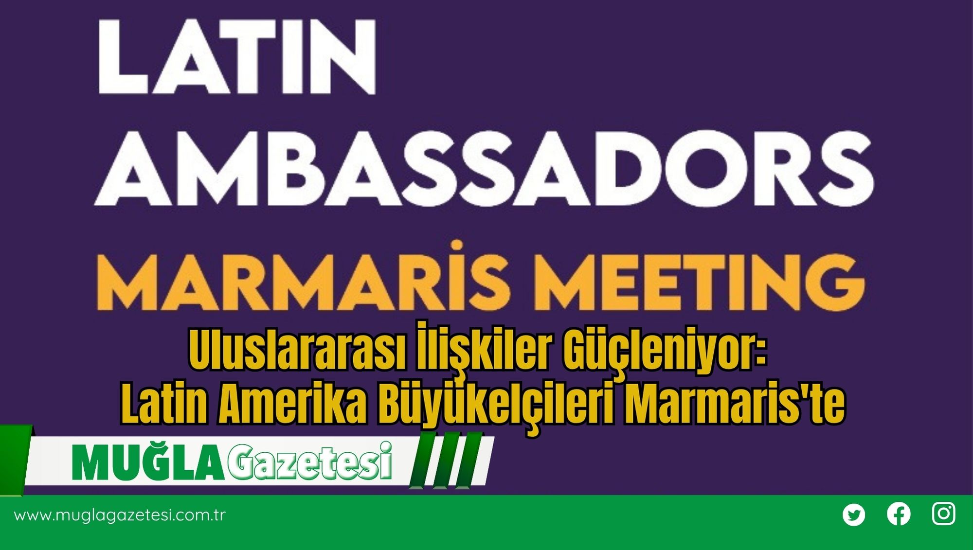 Uluslararası İlişkiler Güçleniyor: Latin Amerika Büyükelçileri Marmaris'te