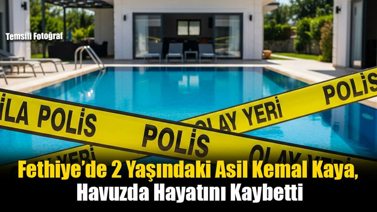 Muğla’da 2 Yaşındaki Çocuk Havuzda Hayatını Kaybetti