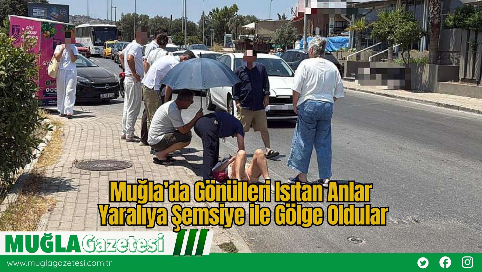 Muğla’da Gönülleri Isıtan Anlar: Yaralıya Şemsiye ile Gölge Oldular