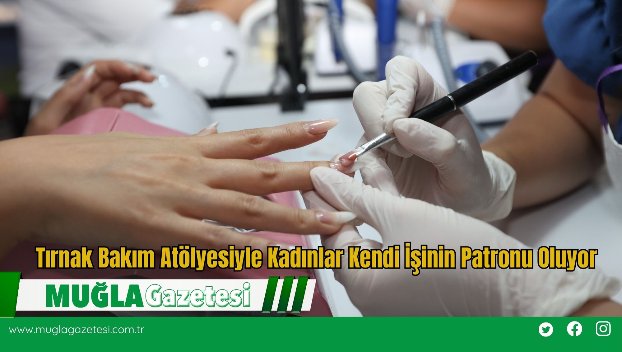 Tırnak Bakım Atölyesiyle Kadınlar Kendi İşinin Patronu Oluyor