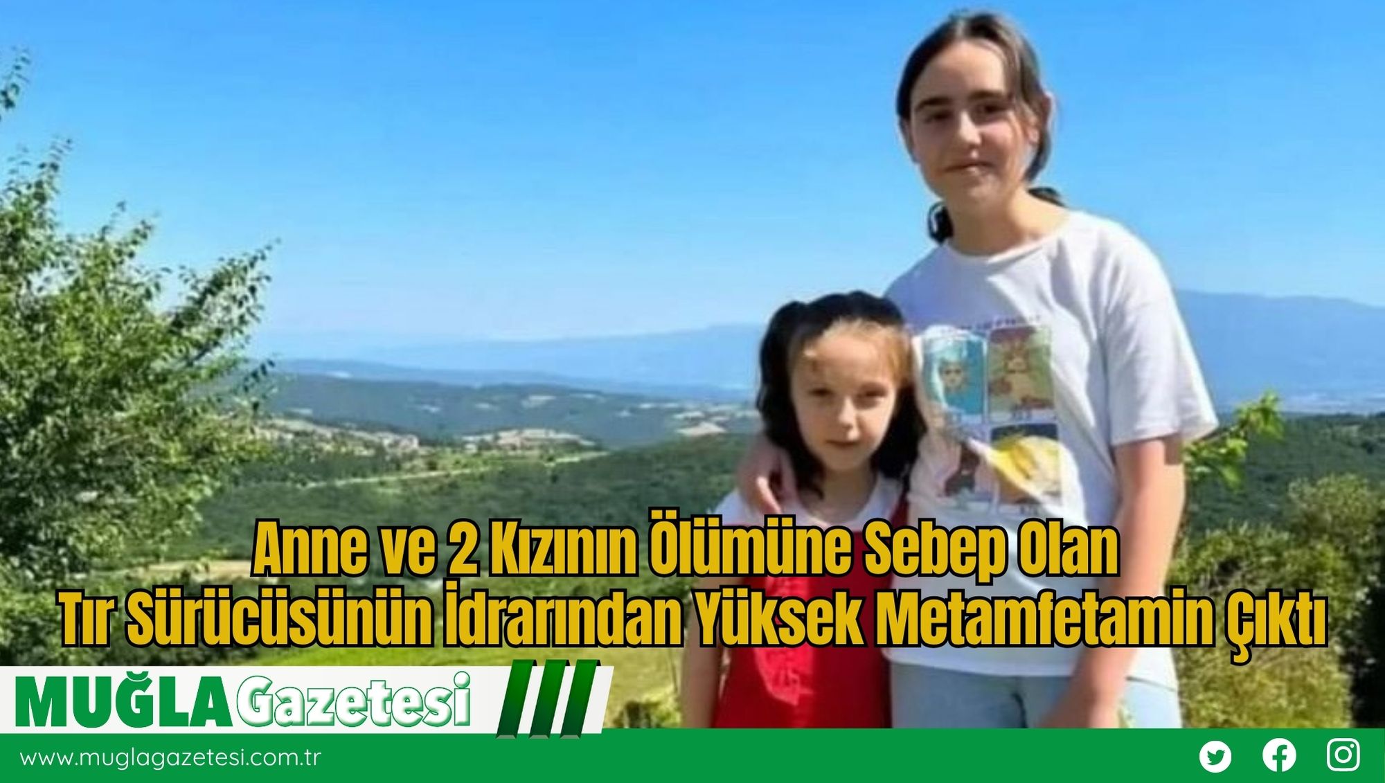 Anne ve 2 Kızının Ölümüne Sebep Olan Tır Sürücüsünün İdrarından Yüksek Metamfetamin Çıktı