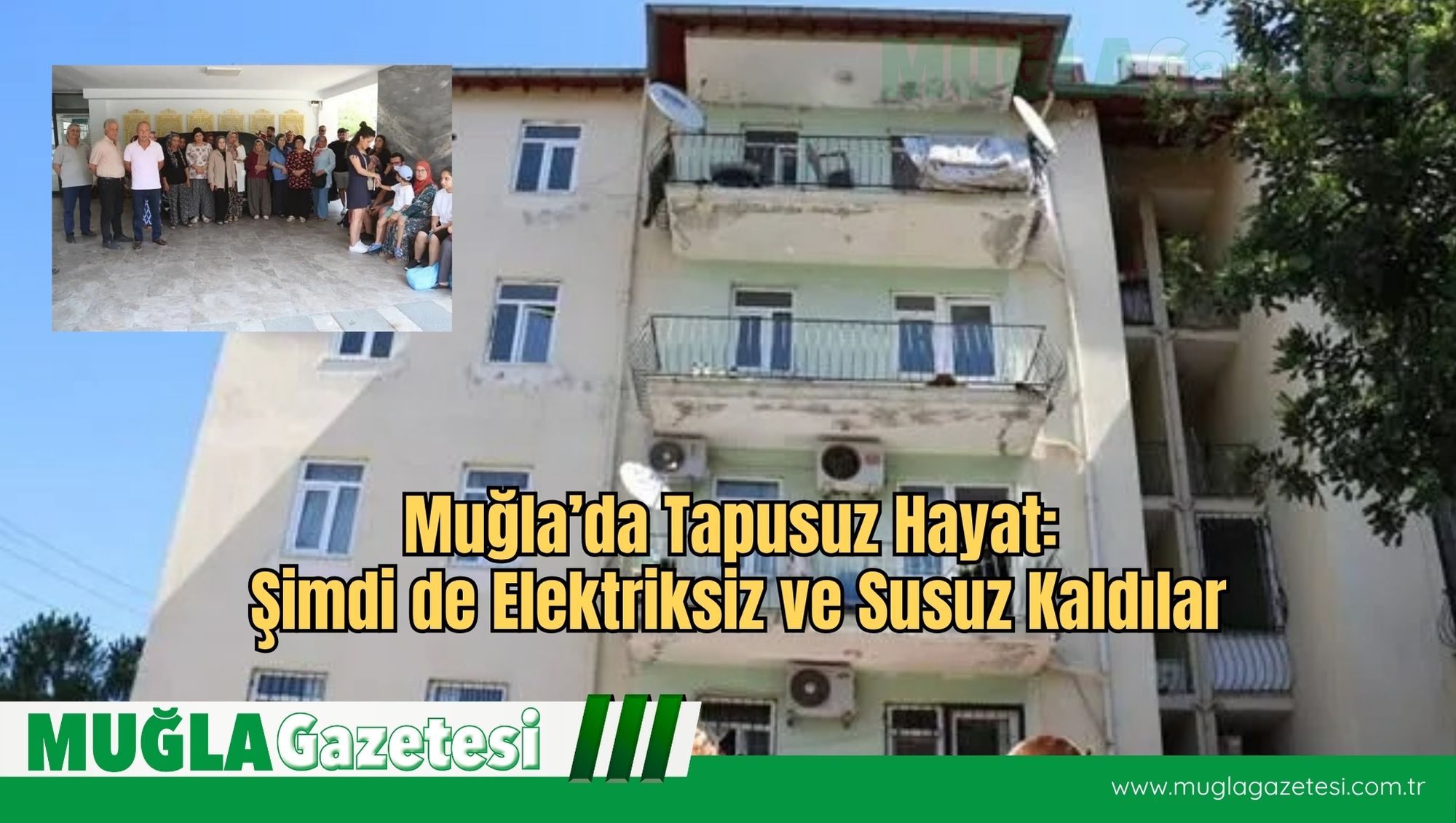 Muğla’da Tapusuz Hayat: Şimdi de Elektriksiz ve Susuz Kaldılar