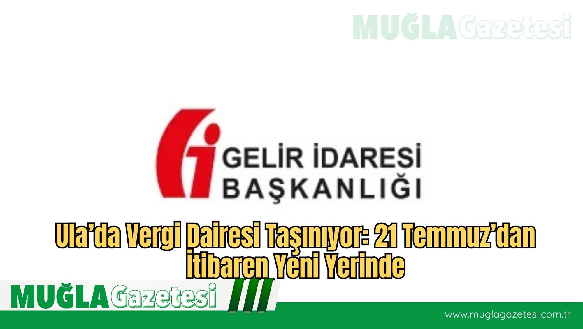 Ula’da Vergi Dairesi Taşınıyor: 21 Temmuz’dan İtibaren Yeni Yerinde