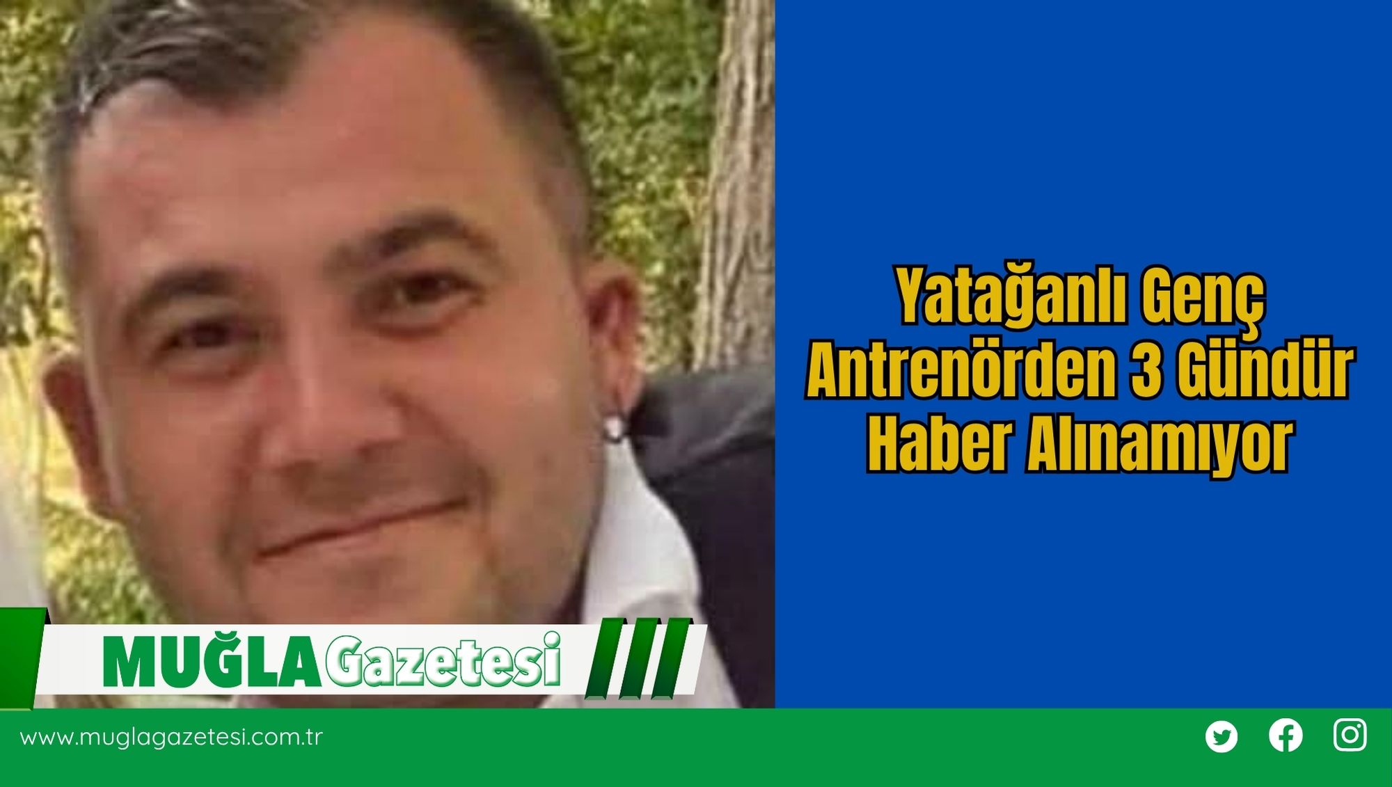 Yatağanlı Genç Antrenörden 3 Gündür Haber Alınamıyor