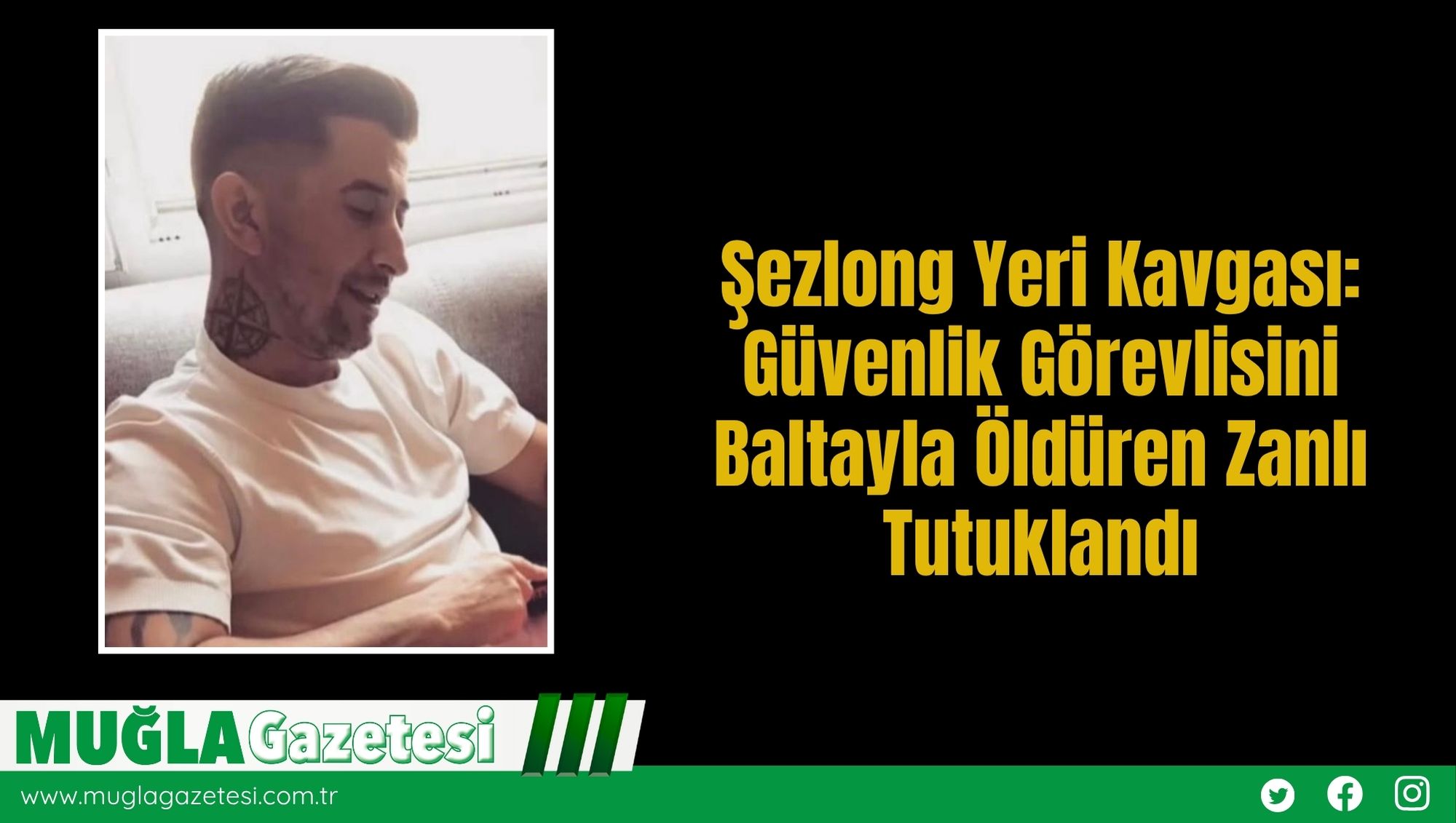Şezlong Yeri Kavgası: Güvenlik Görevlisini Baltayla Öldüren Zanlı Tutuklandı