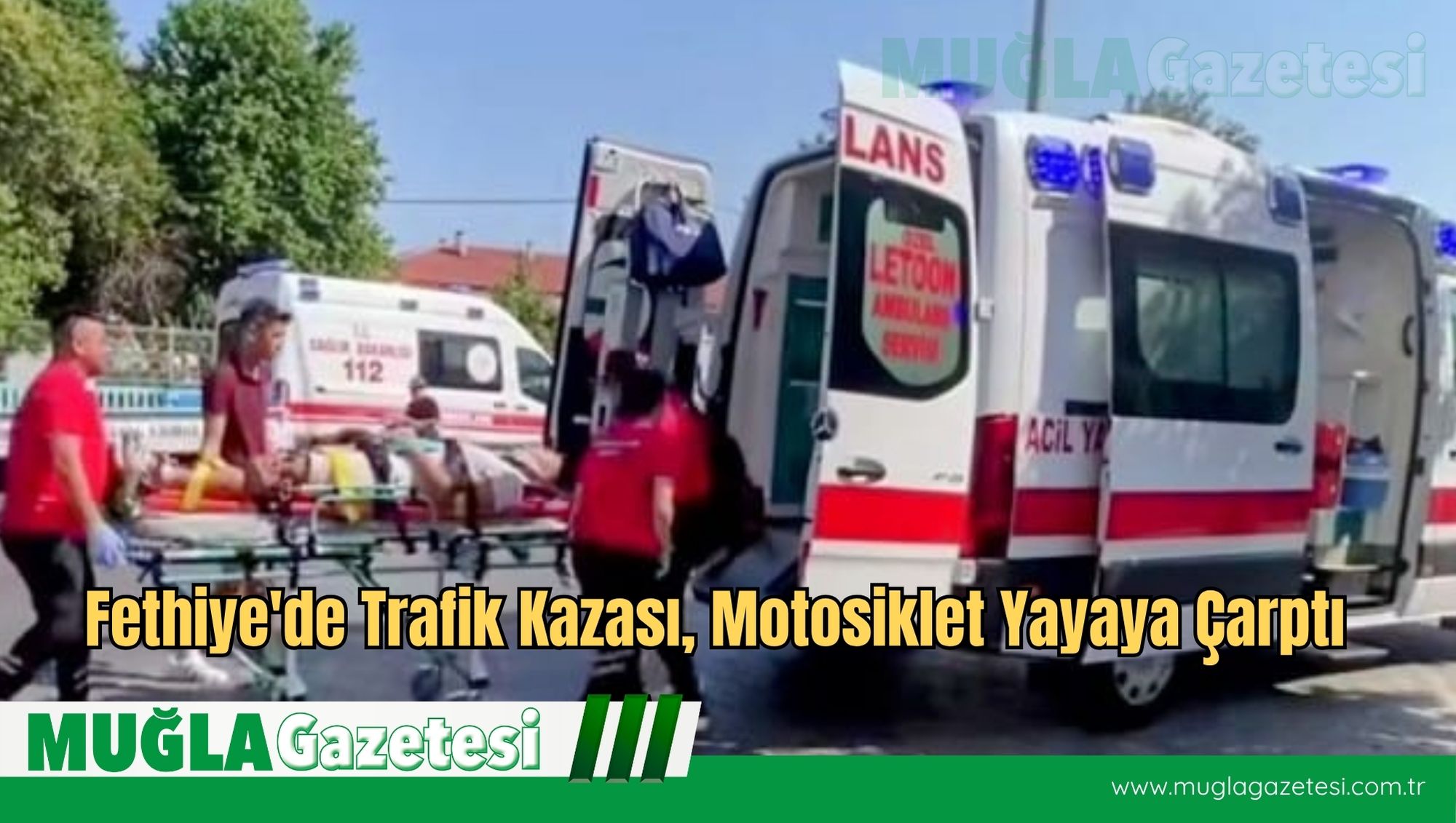 Fethiye'de Trafik Kazası, Motosiklet Yayaya Çarptı