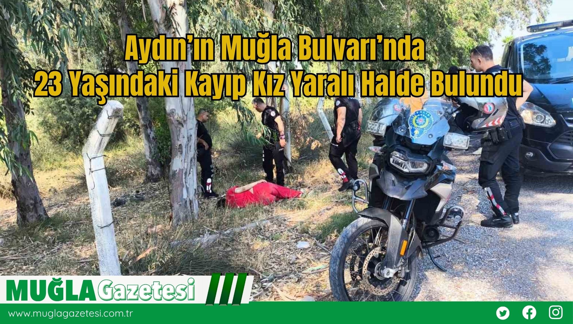 Aydın’ın Muğla Bulvarı’nda  23 Yaşındaki Kayıp Kız Yaralı Halde Bulundu