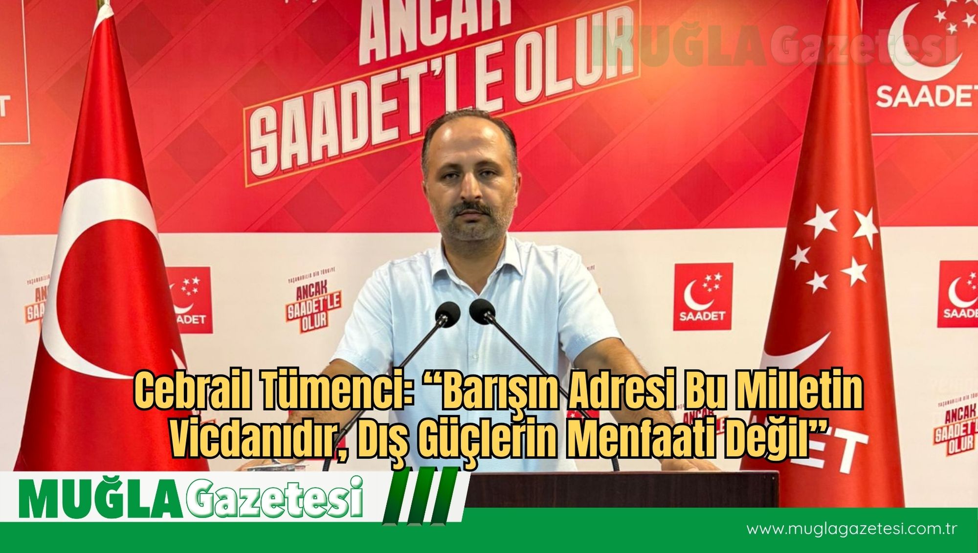 Cebrail Tümenci: “Barışın Adresi Bu Milletin Vicdanıdır, Dış Güçlerin Menfaati Değil”