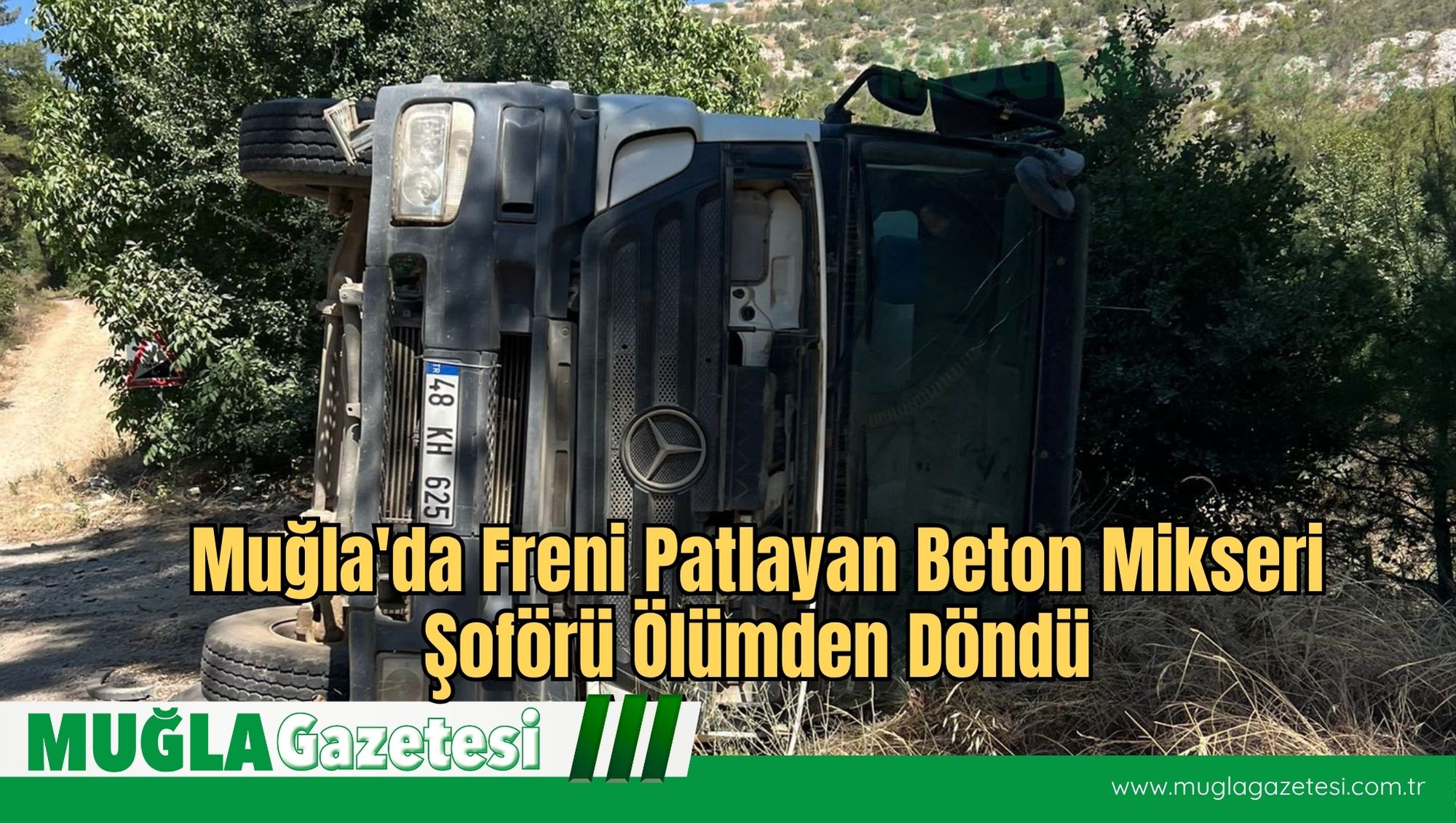 Muğla'da Freni Patlayan Beton Mikseri Şoförü Ölümden Döndü