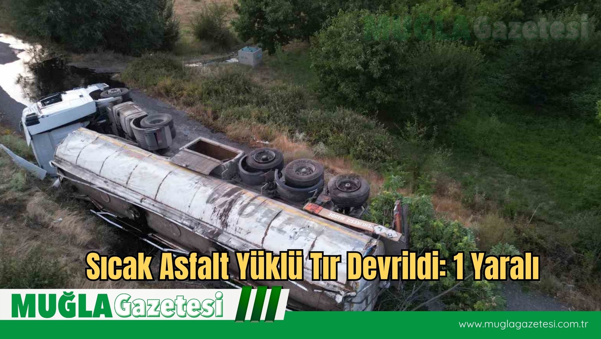 Sıcak Asfalt Yüklü Tır Devrildi: 1 Yaralı
