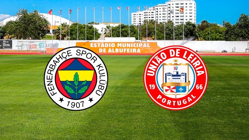Fenerbahçe UD Leiria Hazırlık Maçı Canlı İzle