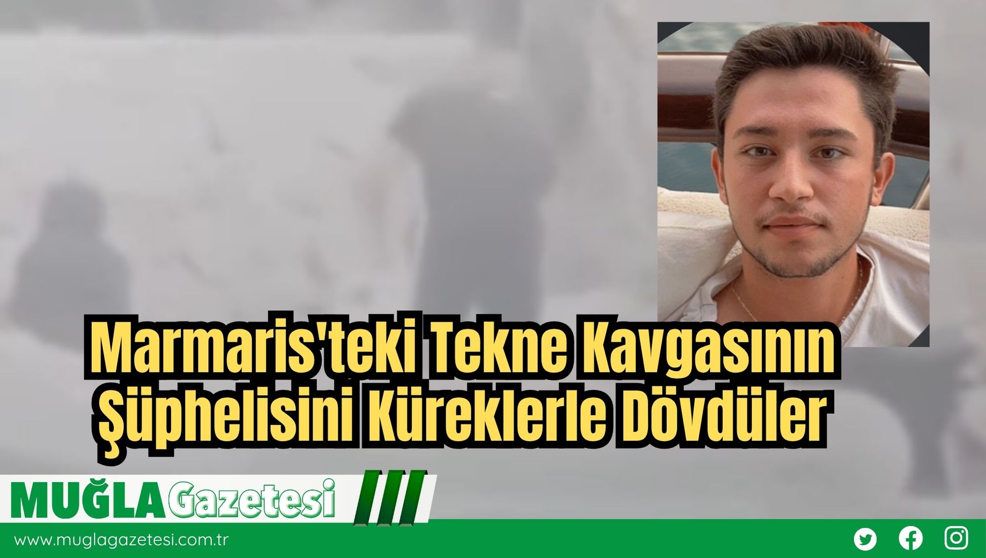 Marmaris'teki Tekne Kavgasının Şüphelisini Küreklerle Dövdüler