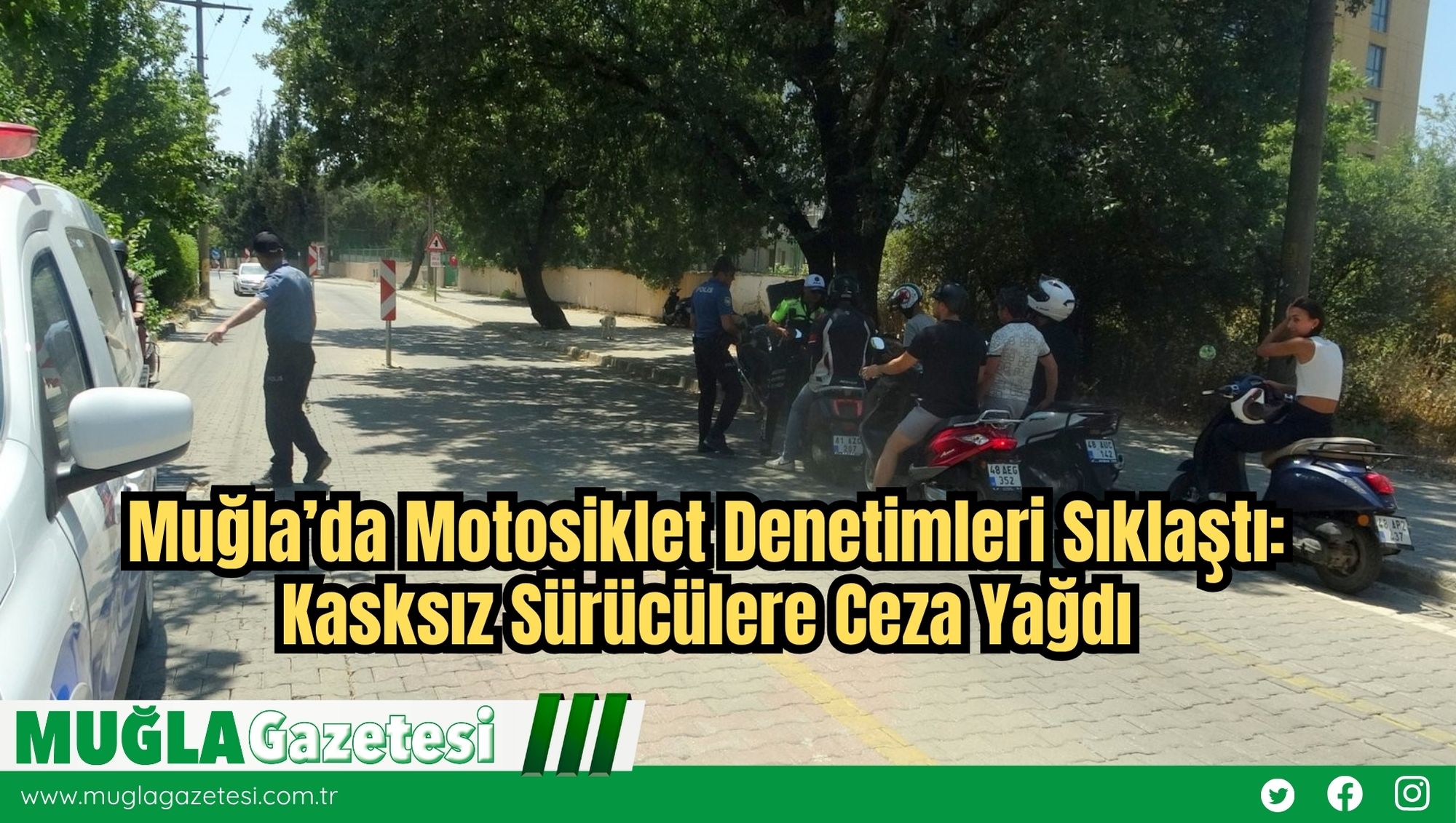 Muğla’da Motosiklet Denetimleri Sıklaştı: Kasksız Sürücülere Ceza Yağdı