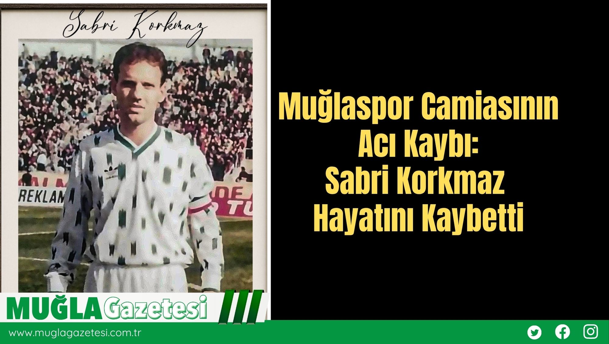 Muğlaspor Camiasının Acı Kaybı: Sabri Korkmaz Hayatını Kaybetti