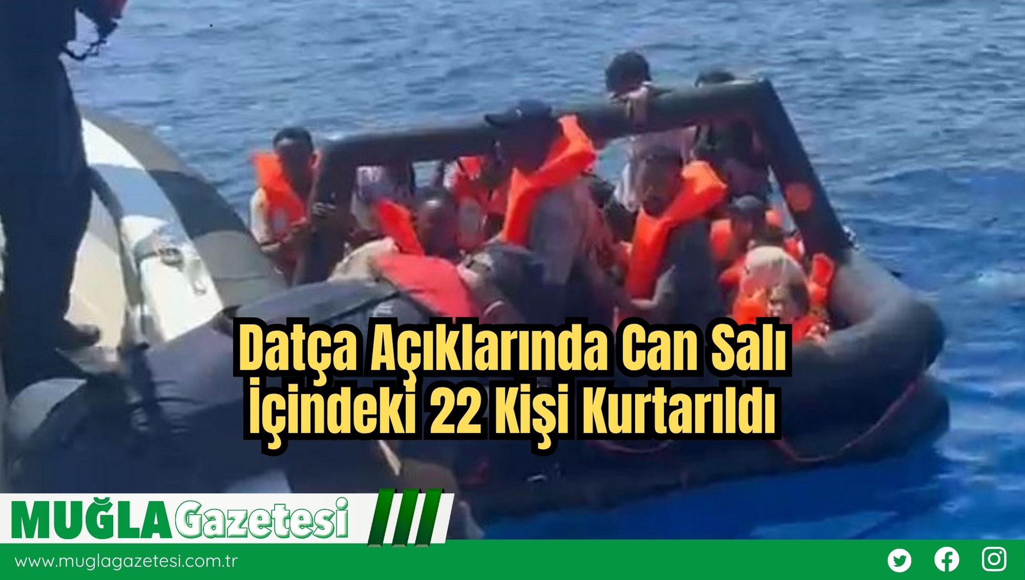 Datça Açıklarında Can Salı İçindeki 22 Kişi Kurtarıldı