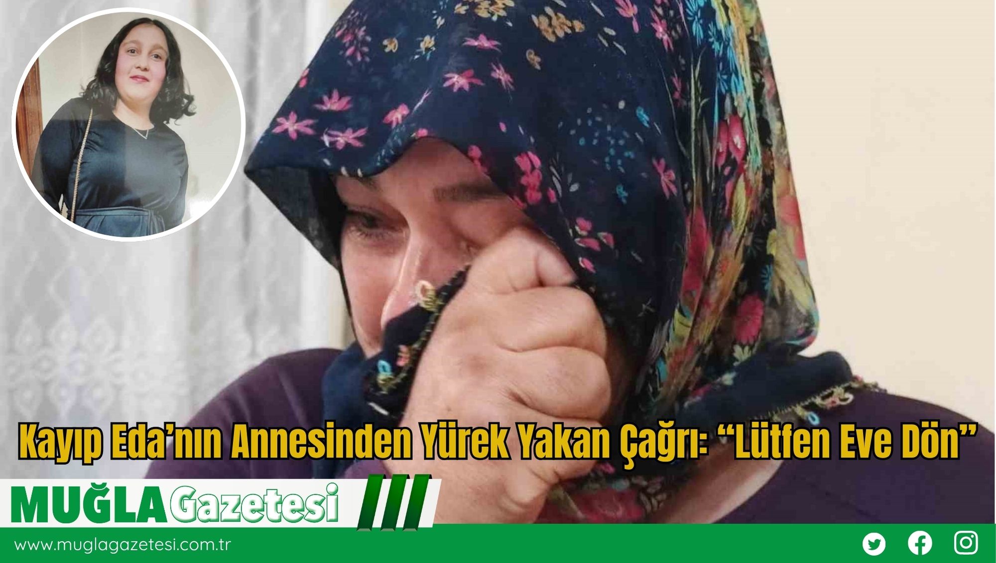Kayıp Eda’nın Annesinden Yürek Yakan Çağrı: “Lütfen Eve Dön”