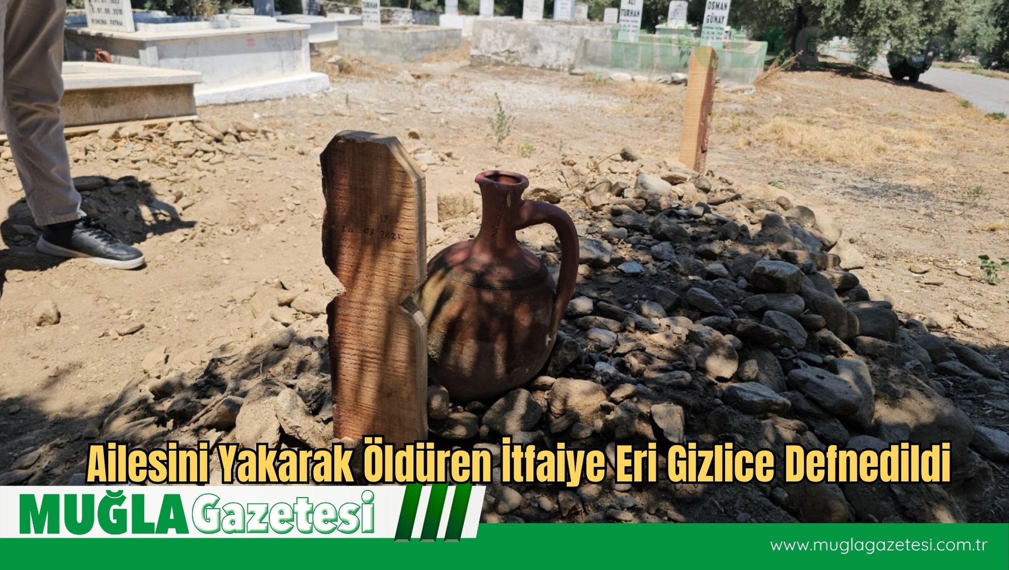 Ailesini Yakarak Öldüren İtfaiye Eri Gizlice Defnedildi