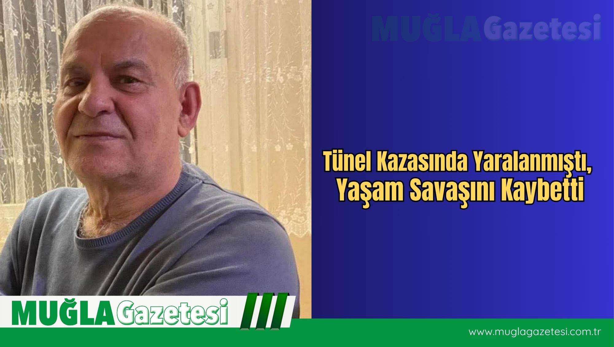Tünel Kazasında Yaralanmıştı, Yaşam Savaşını Kaybetti