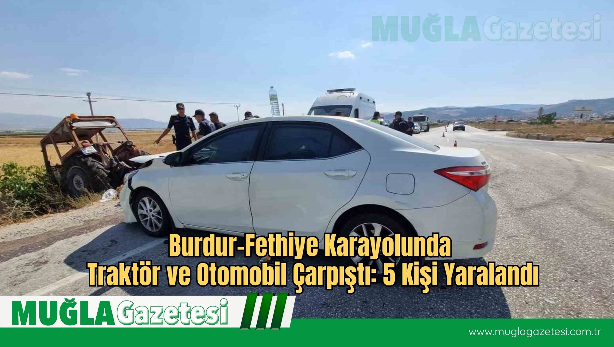 Burdur-Fethiye Karayolunda Traktör ve Otomobil Çarpıştı: 5 Kişi Yaralandı