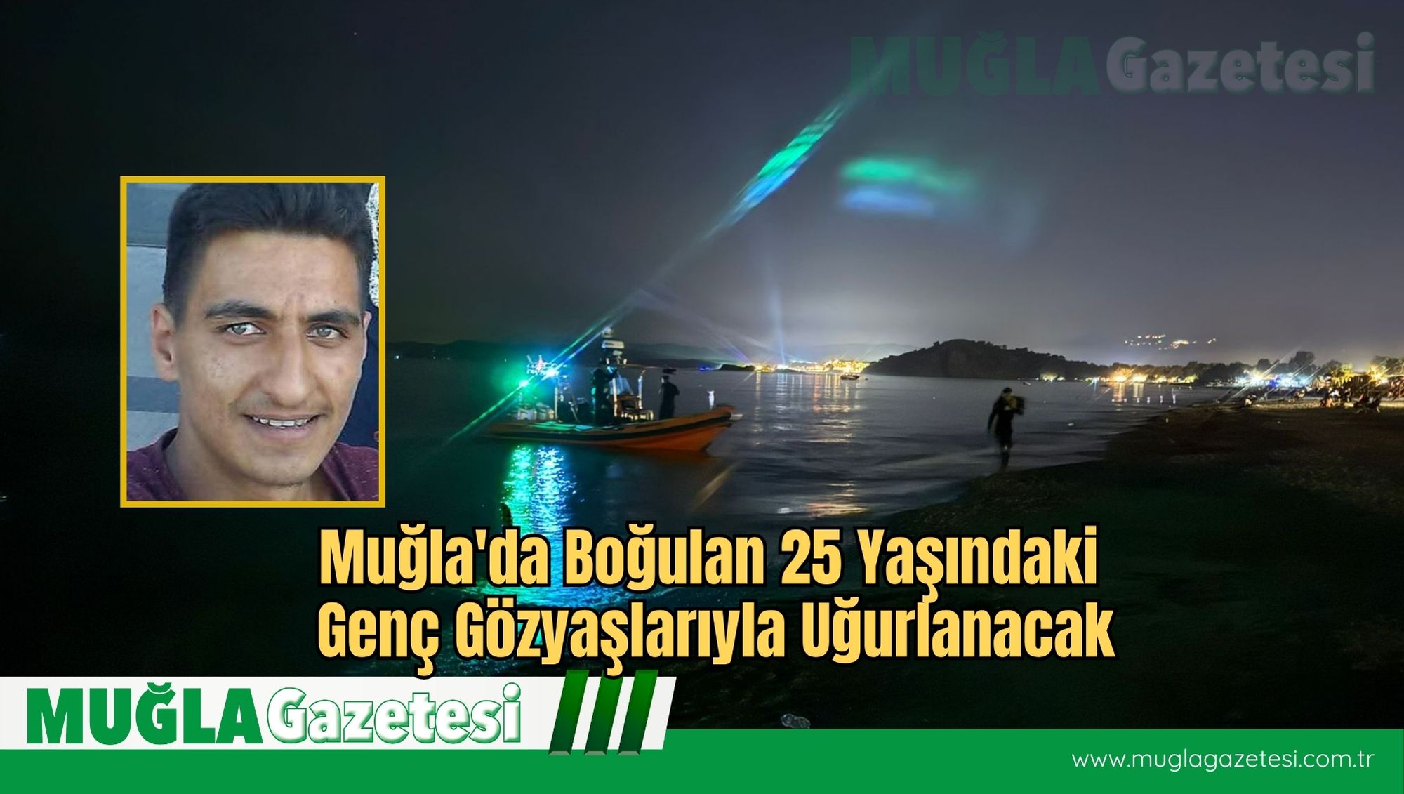 Muğla'da Boğulan 25 Yaşındaki Genç Gözyaşlarıyla Uğurlanacak