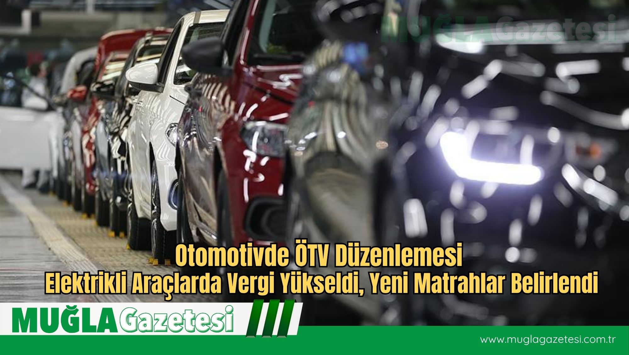 Otomotivde ÖTV Düzenlemesi: Elektrikli Araçlarda Vergi Yükseldi, Yeni Matrahlar Belirlendi