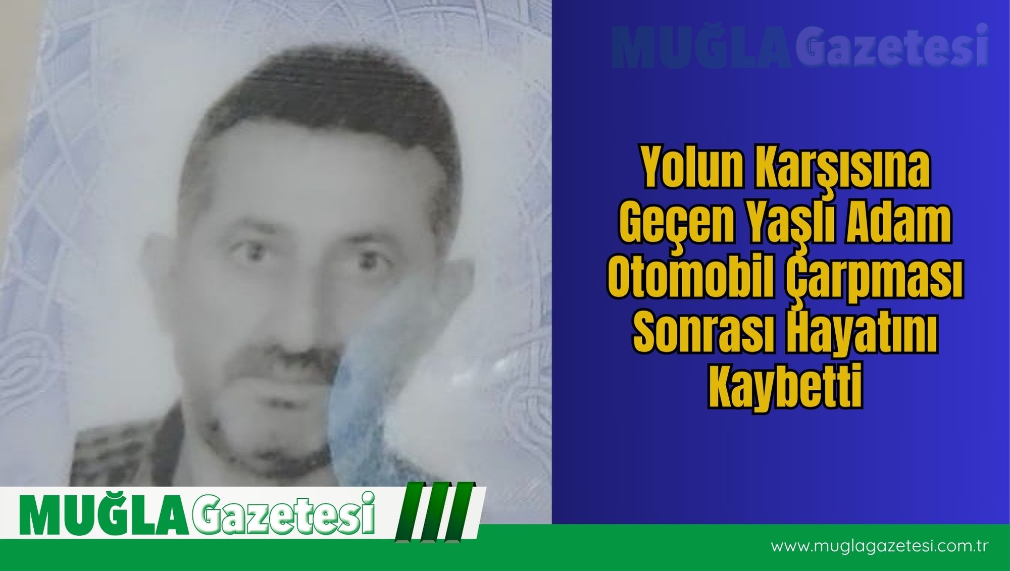 Yolun Karşısına Geçen Yaşlı Adam Otomobil Çarpması Sonrası Hayatını Kaybetti