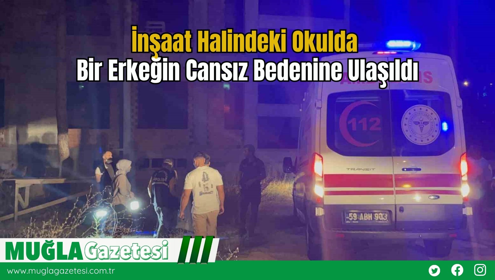İnşaat Halindeki Okulda Bir Erkeğin Cansız Bedenine Ulaşıldı