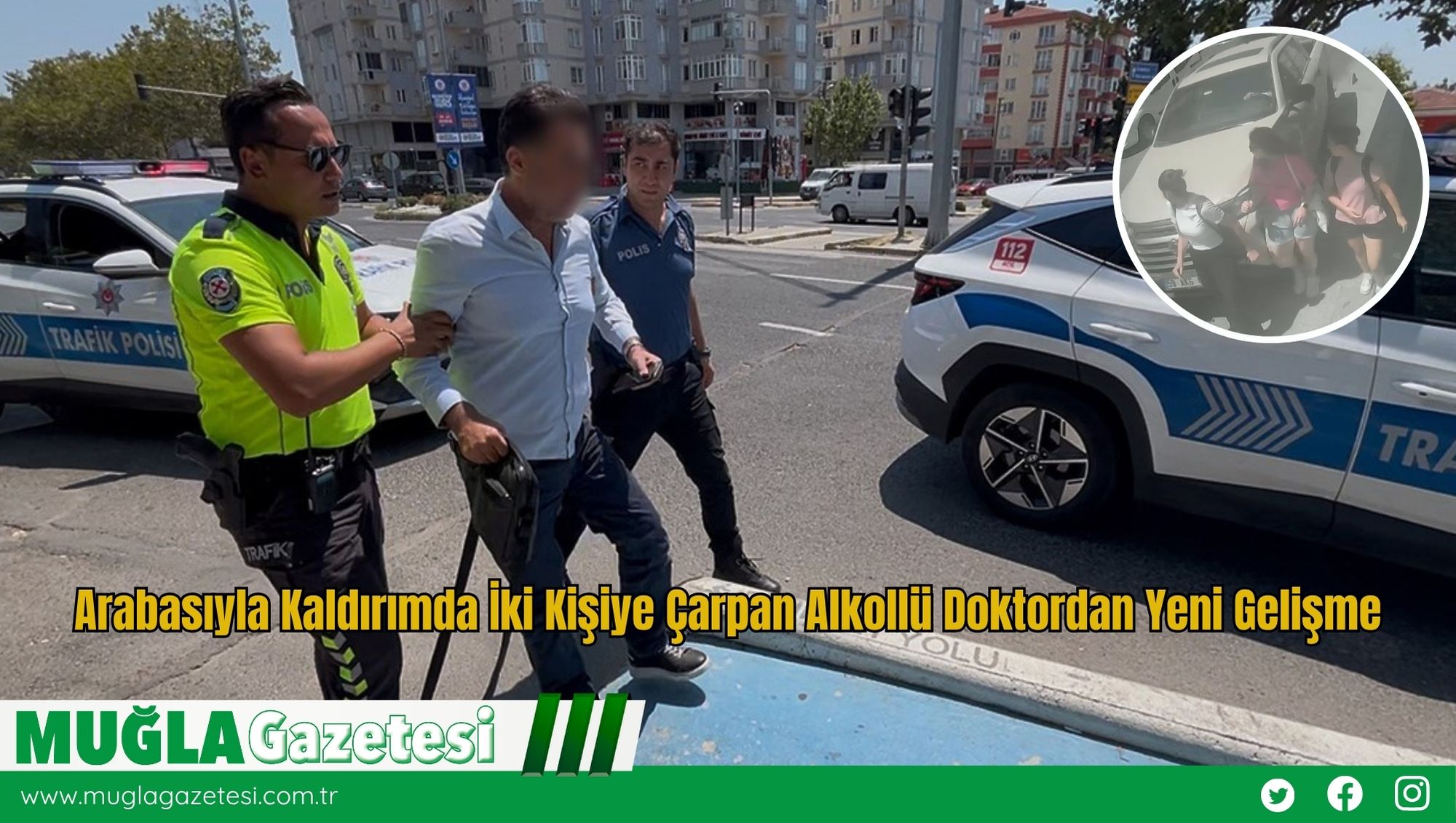 Kaldırımda İki Kişiye Çarpan Alkollü Doktordan Yeni Gelişme