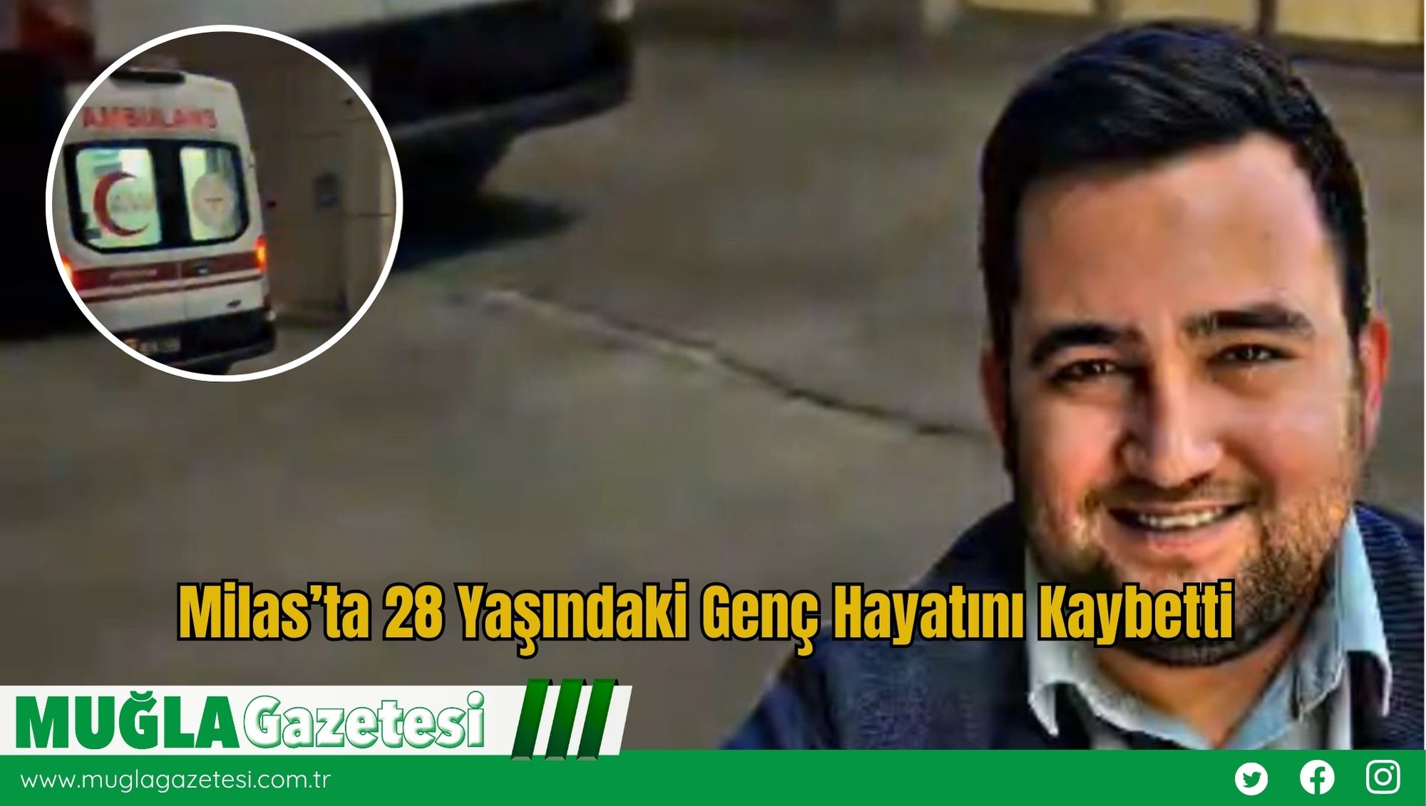Milas’ta 28 Yaşındaki Genç Hayatını Kaybetti