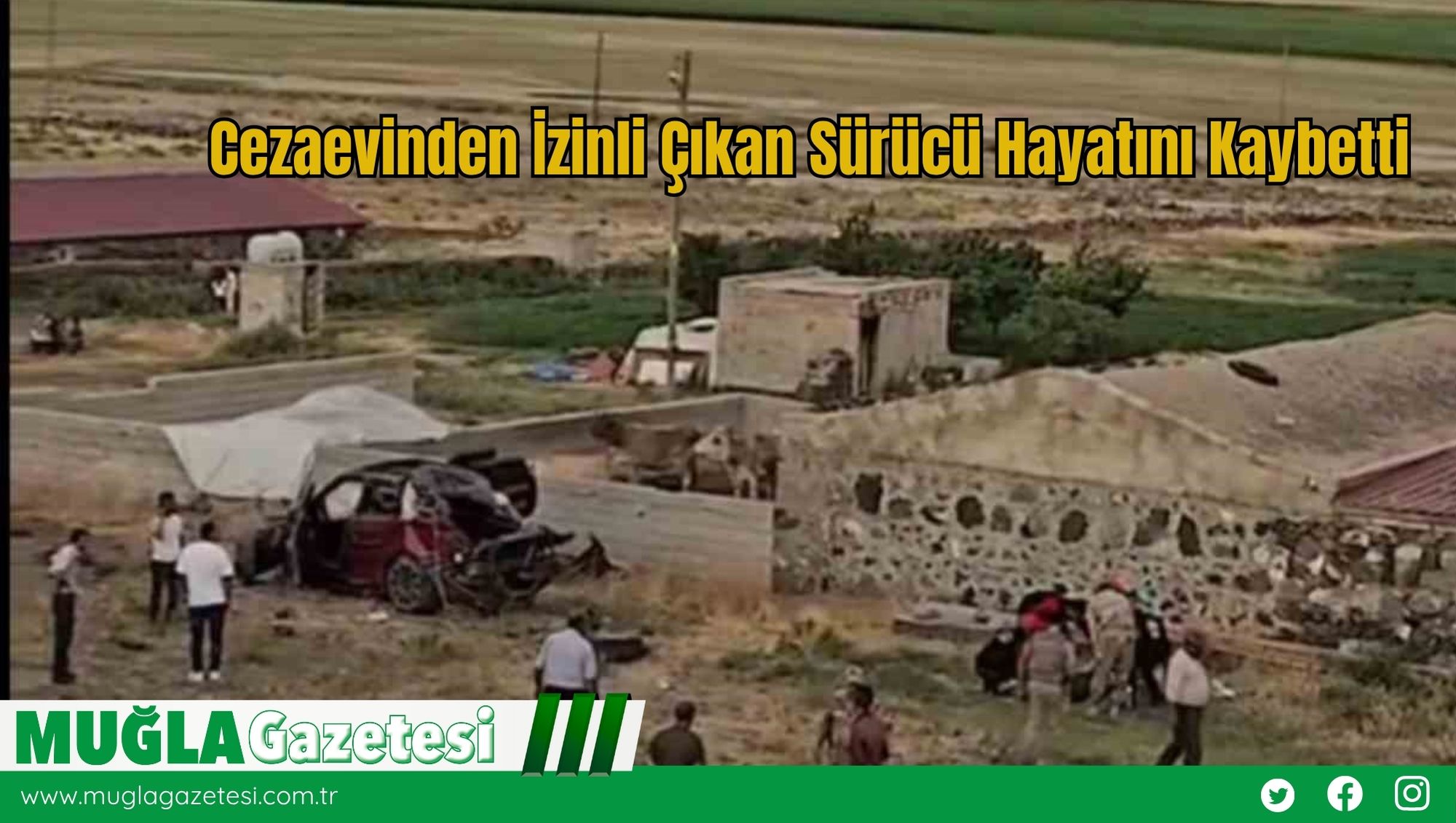 Cezaevinden İzinli Çıkan Sürücü Hayatını Kaybetti