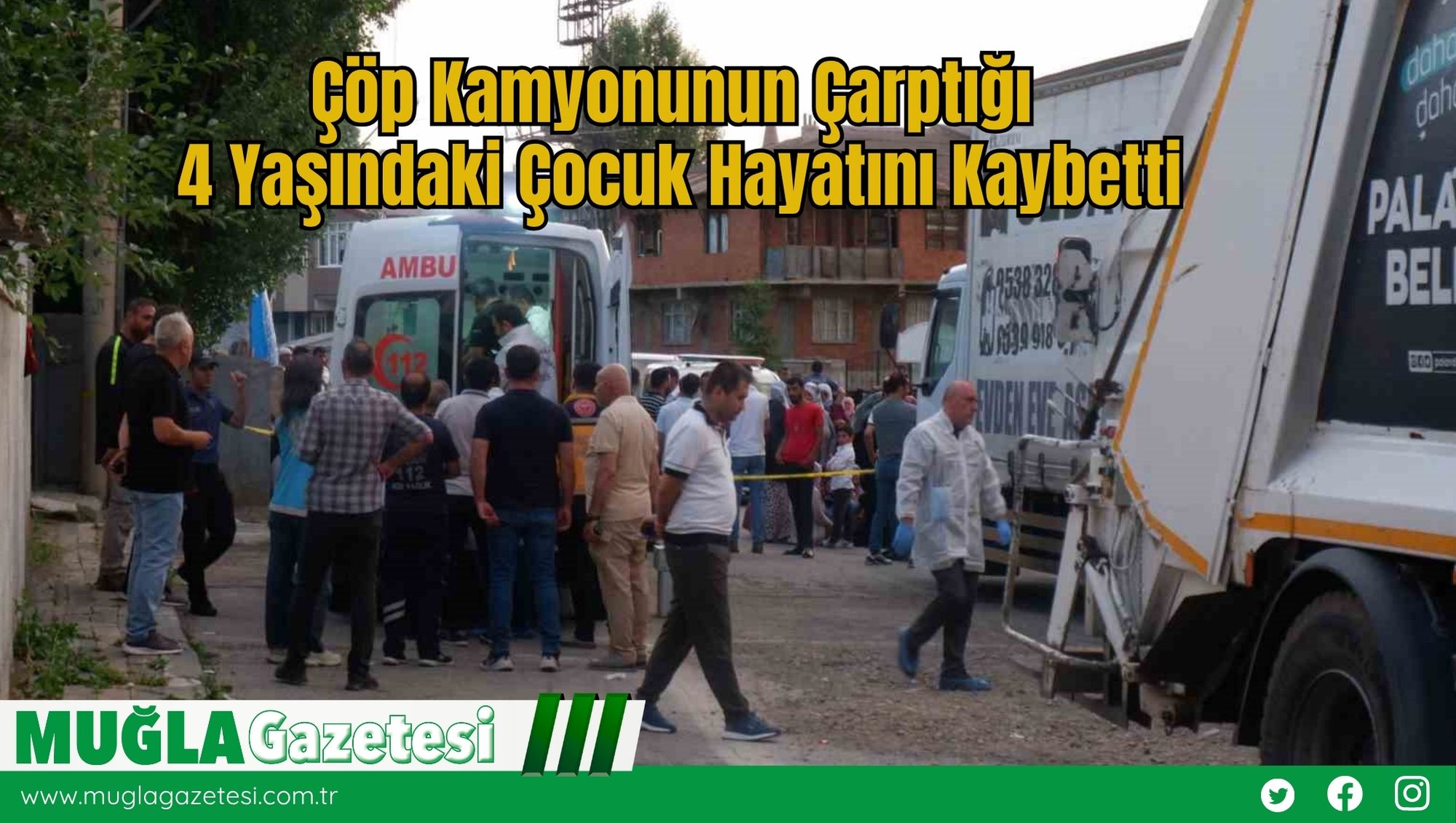 Çöp Kamyonunun Çarptığı 4 Yaşındaki Çocuk Hayatını Kaybetti