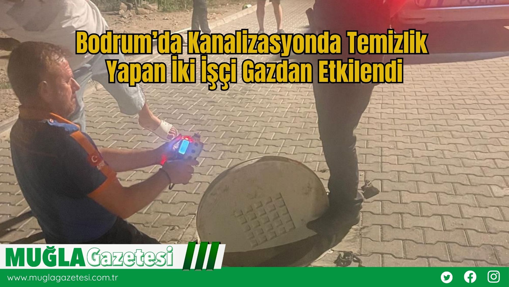 Bodrum’da Kanalizasyonda Temizlik Yapan İki İşçi Gazdan Etkilendi
