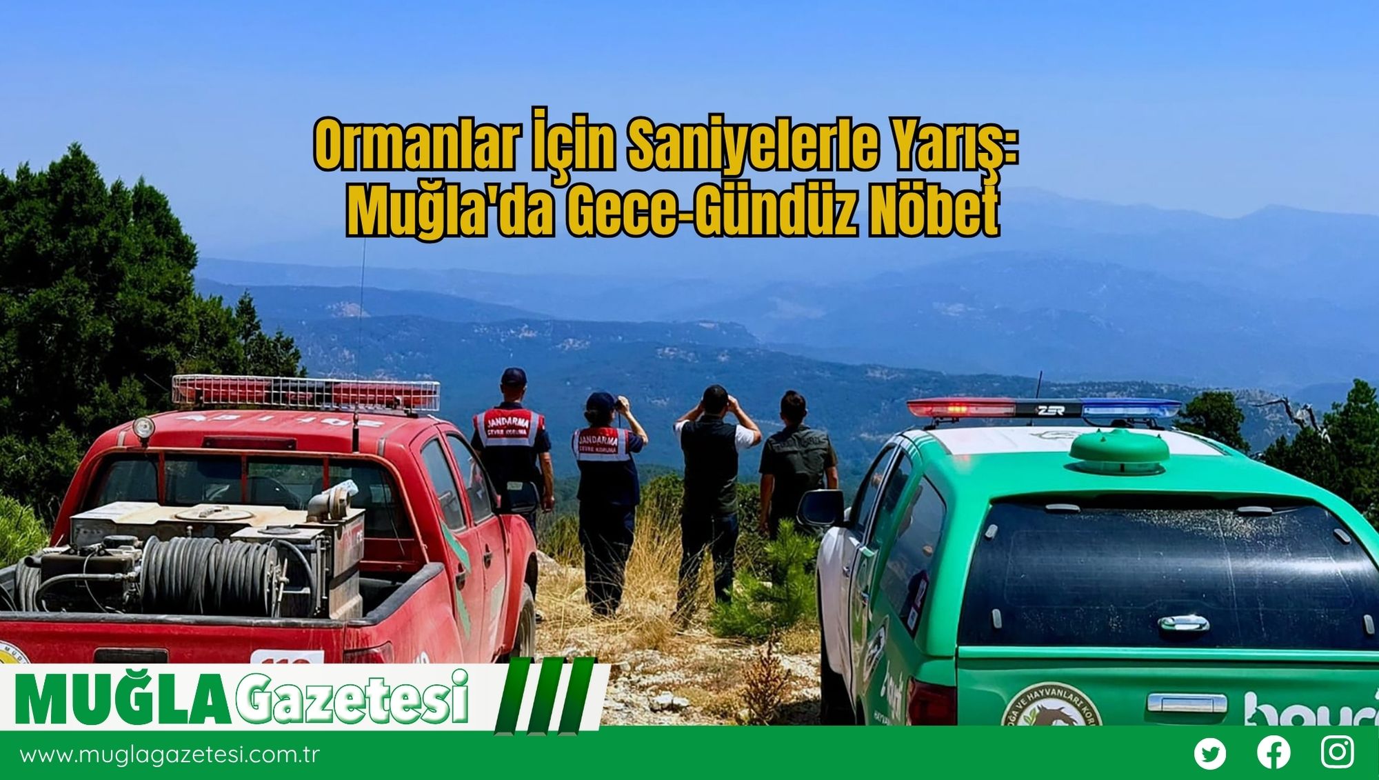 Muğla’da Orman Yangınlarına Karşı 7/24 Nöbet