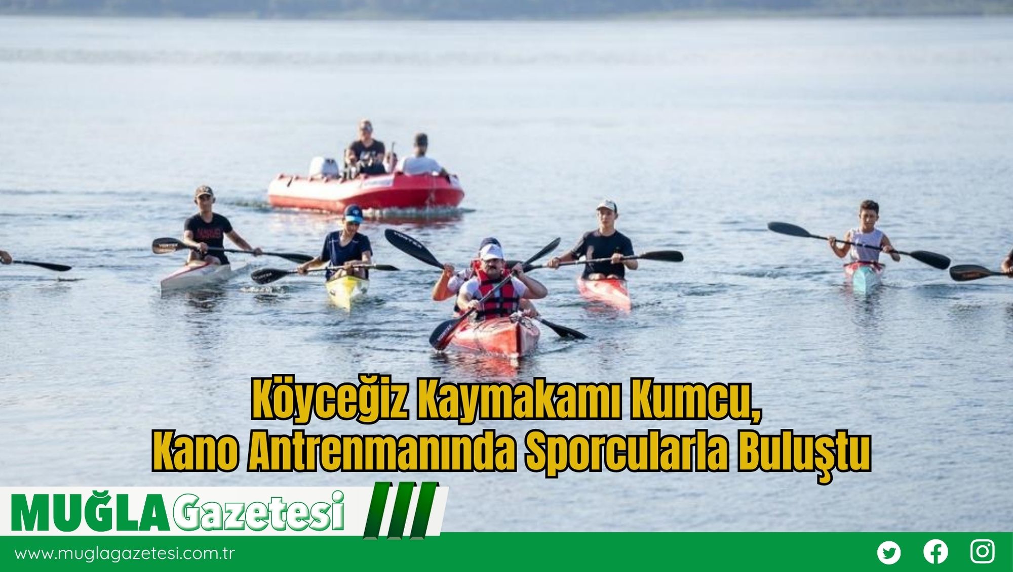 Köyceğiz Kaymakamı Kumcu, Kano Antrenmanında Sporcularla Buluştu
