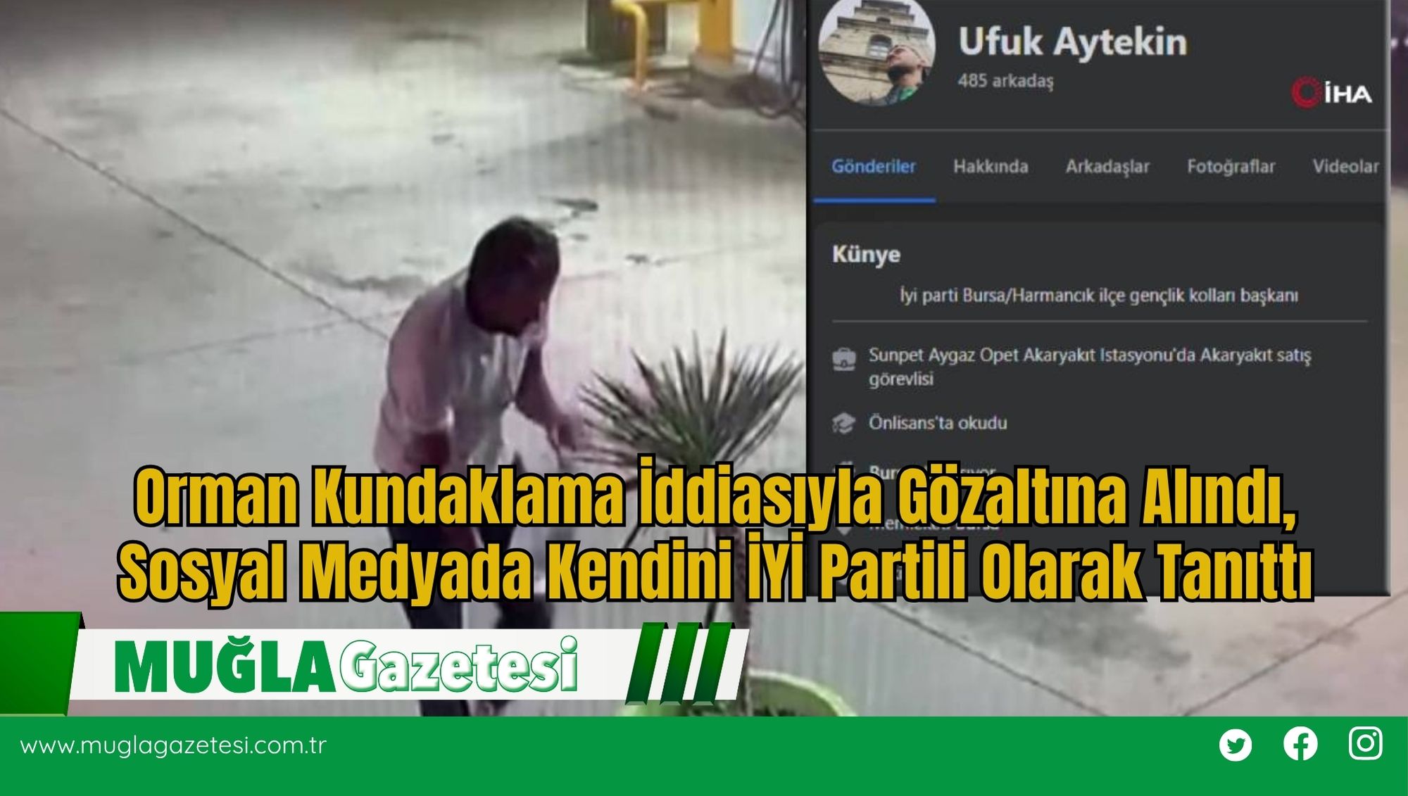 Orman Kundaklama İddiasıyla Gözaltına Alındı, Sosyal Medyada Kendini İYİ Partili Olarak Tanıttı