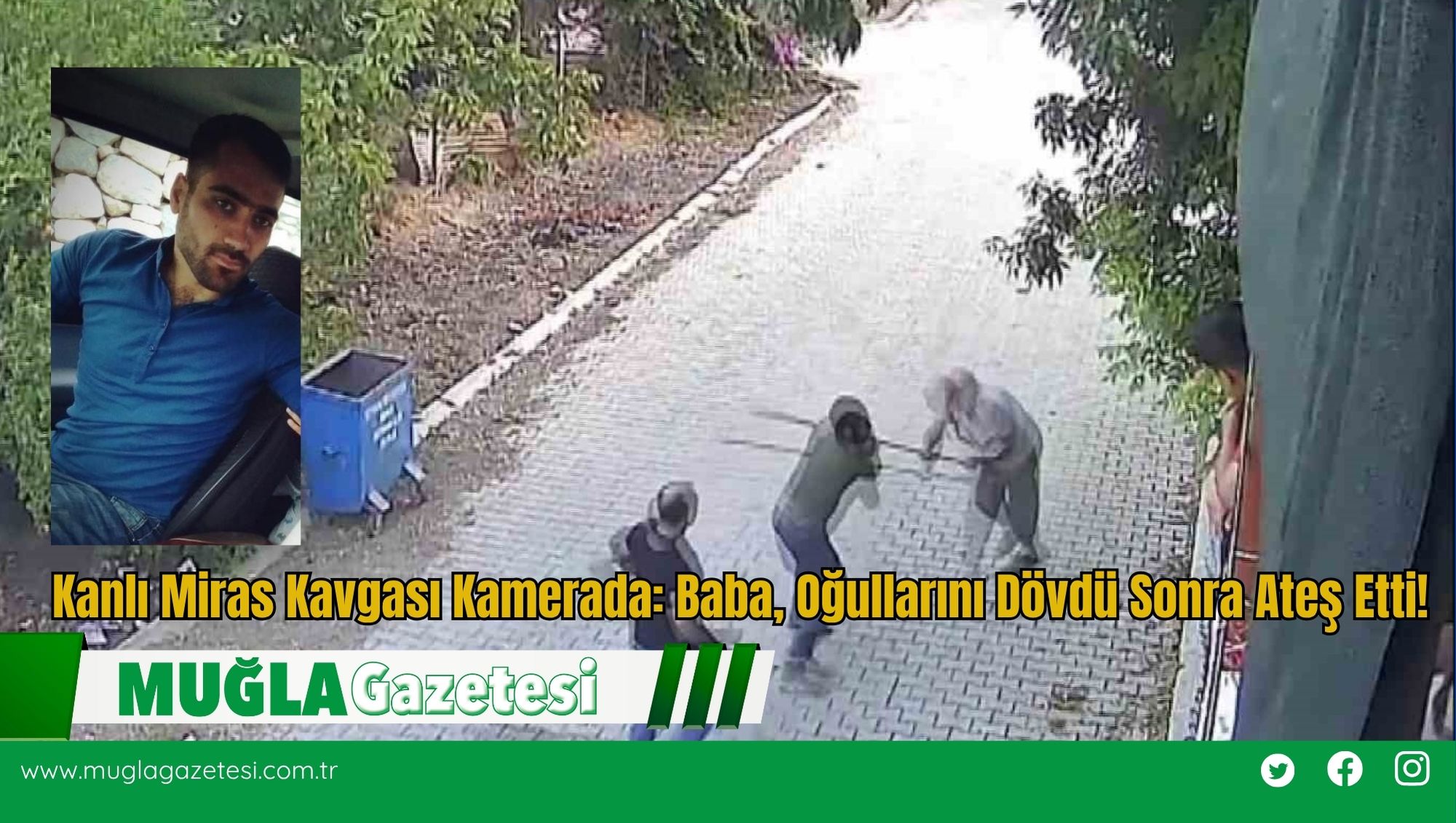 Kanlı Miras Kavgası Kamerada: Baba, Oğullarını Dövdü Sonra Ateş Etti!