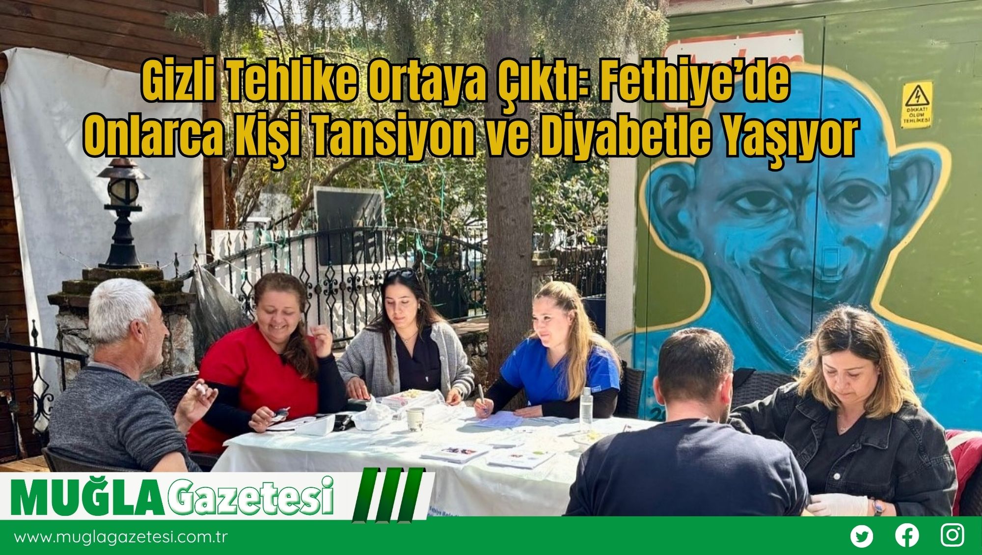 Gizli Tehlike Ortaya Çıktı: Fethiye’de Onlarca Kişi Tansiyon ve Diyabetle Yaşıyor