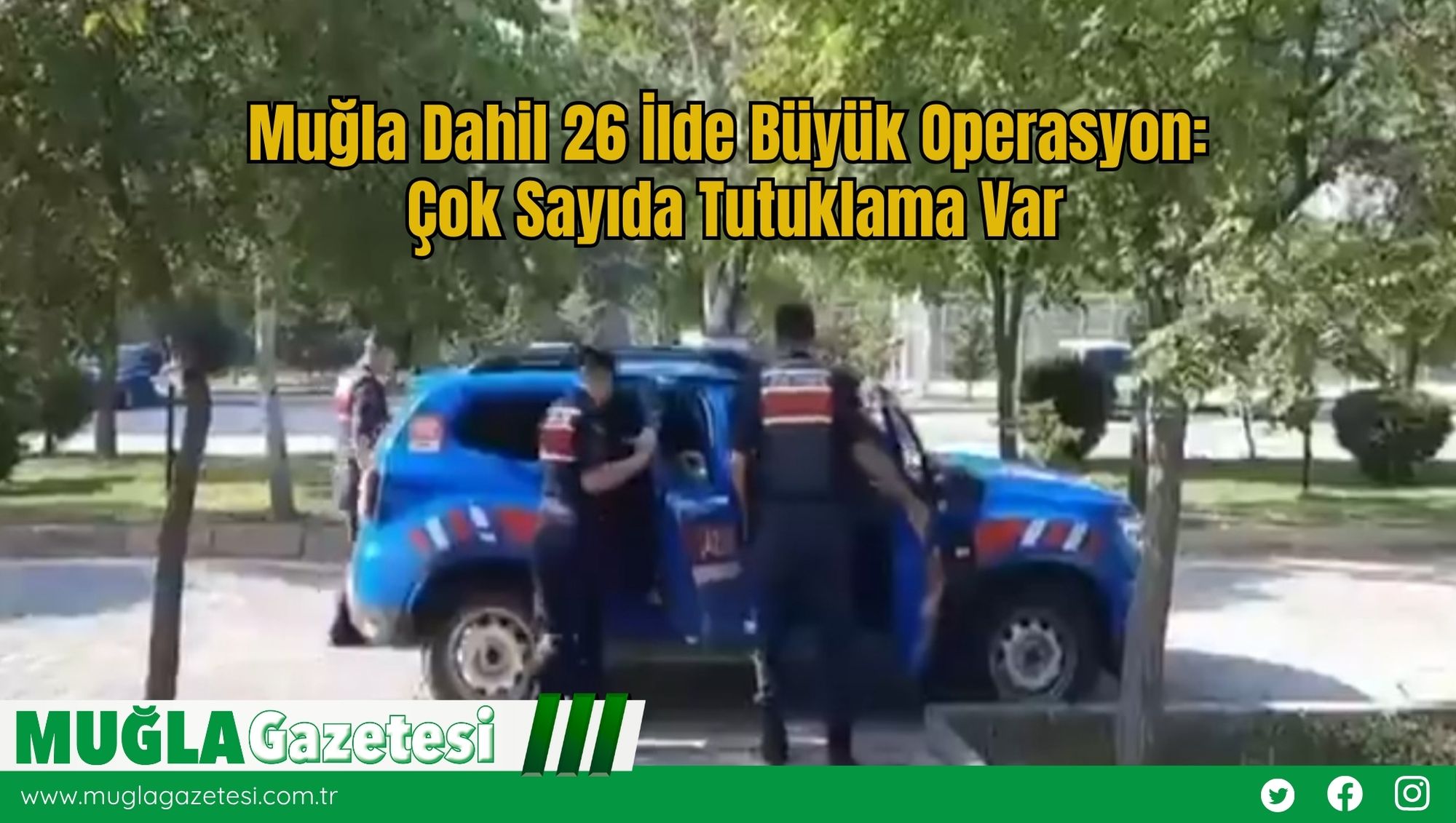 Muğla Dahil 26 İlde Büyük Operasyon: Çok Sayıda Tutuklama Var