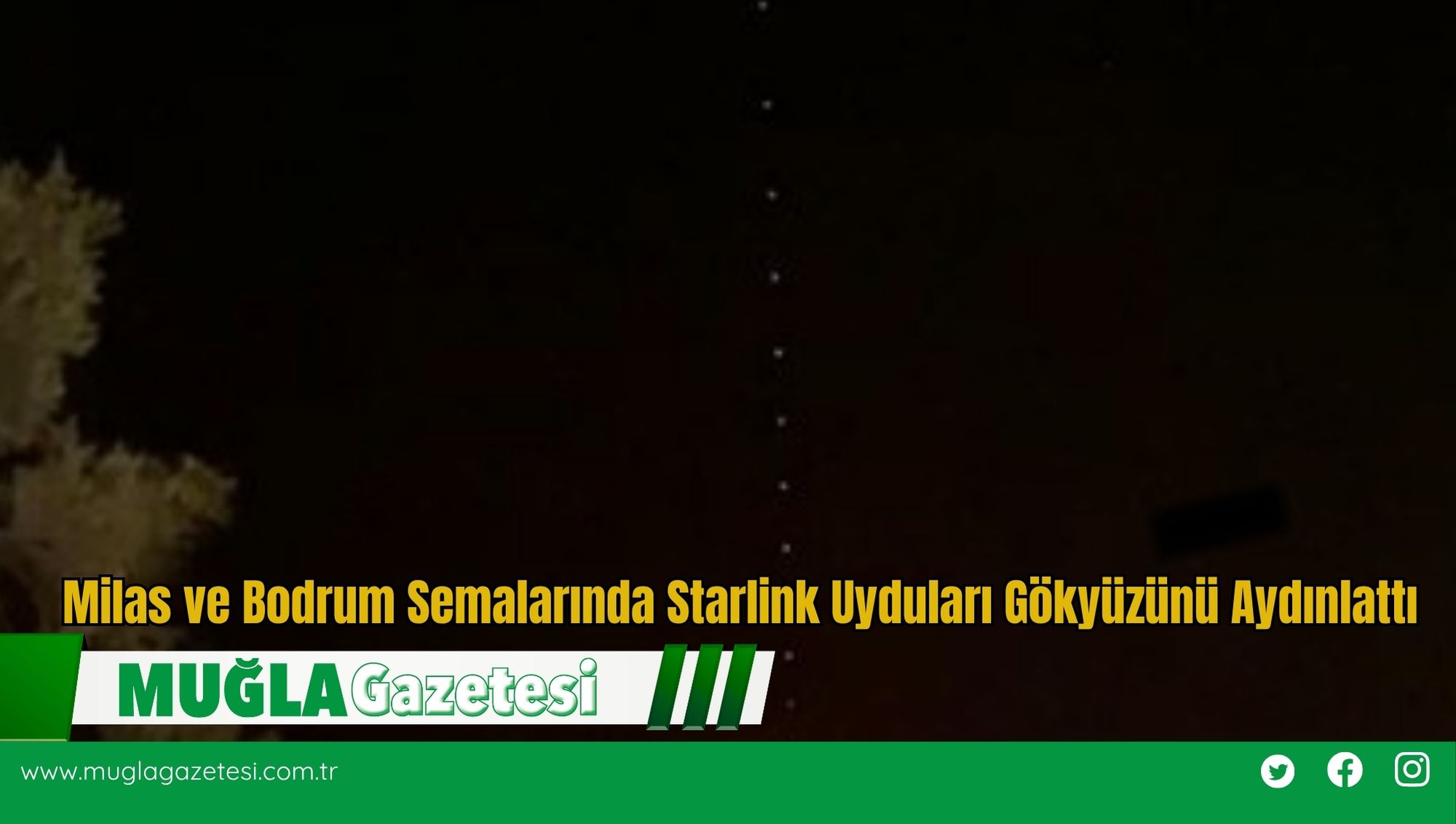 Milas ve Bodrum Semalarında Starlink Uyduları Gökyüzünü Aydınlattı
