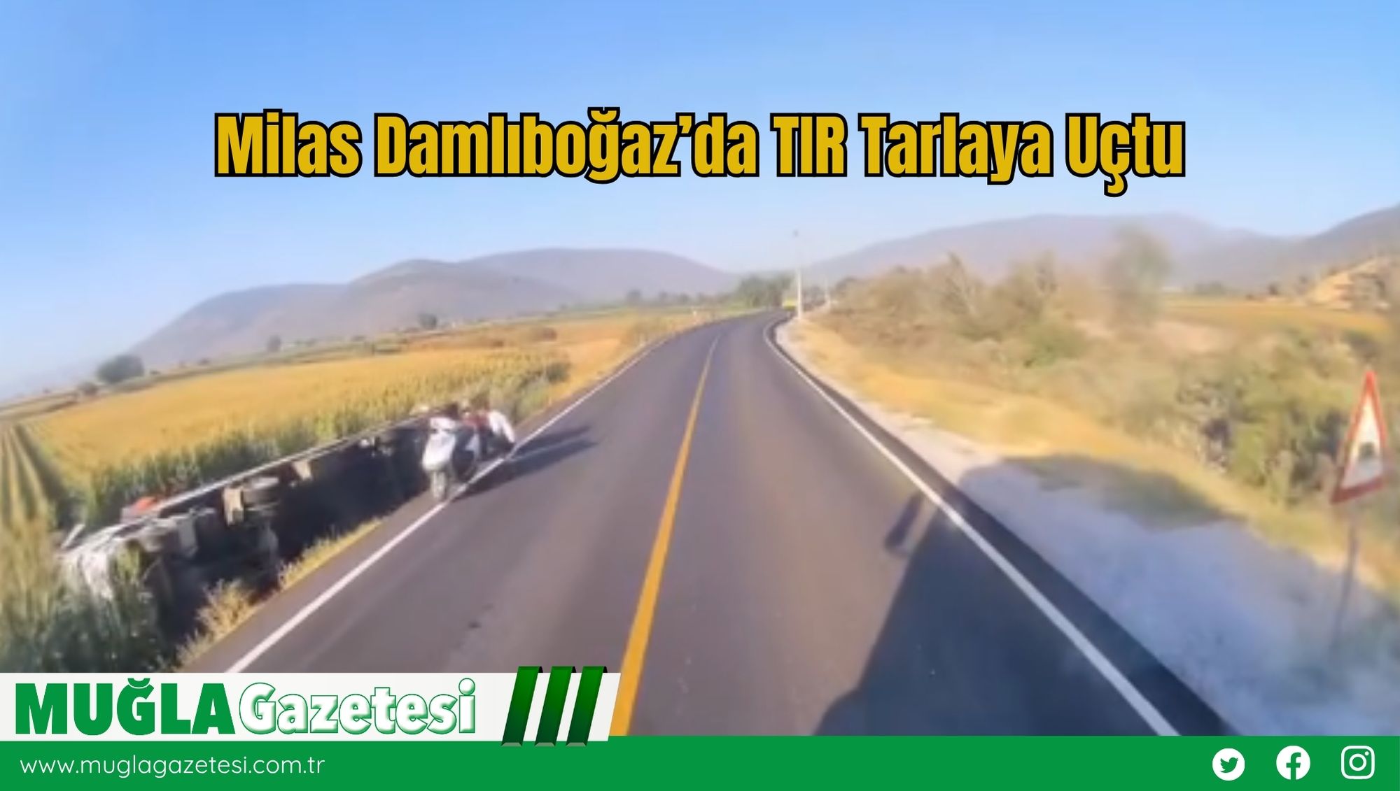 Milas Damlıboğaz’da TIR Tarlaya Uçtu